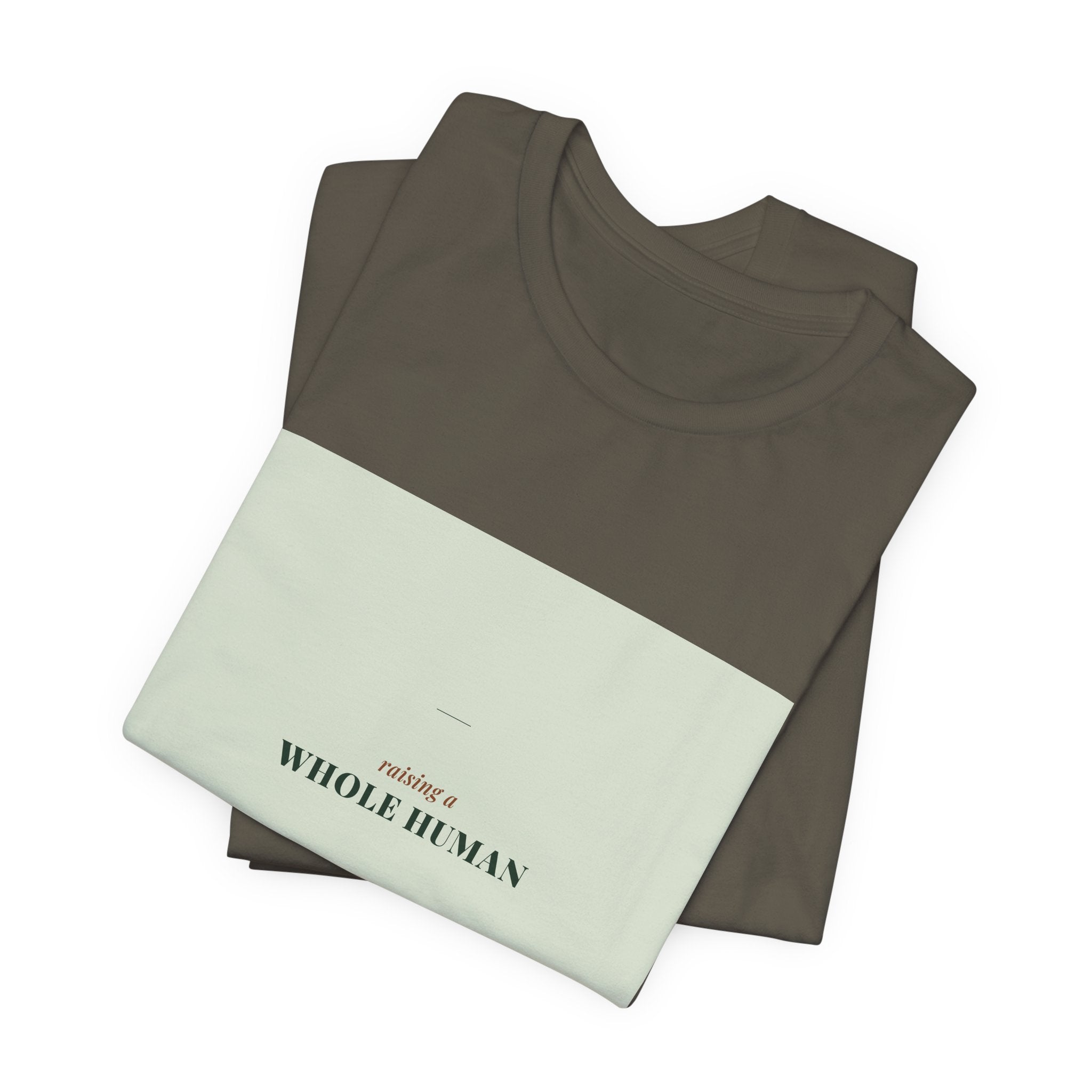 Raising a Whole Human Tee