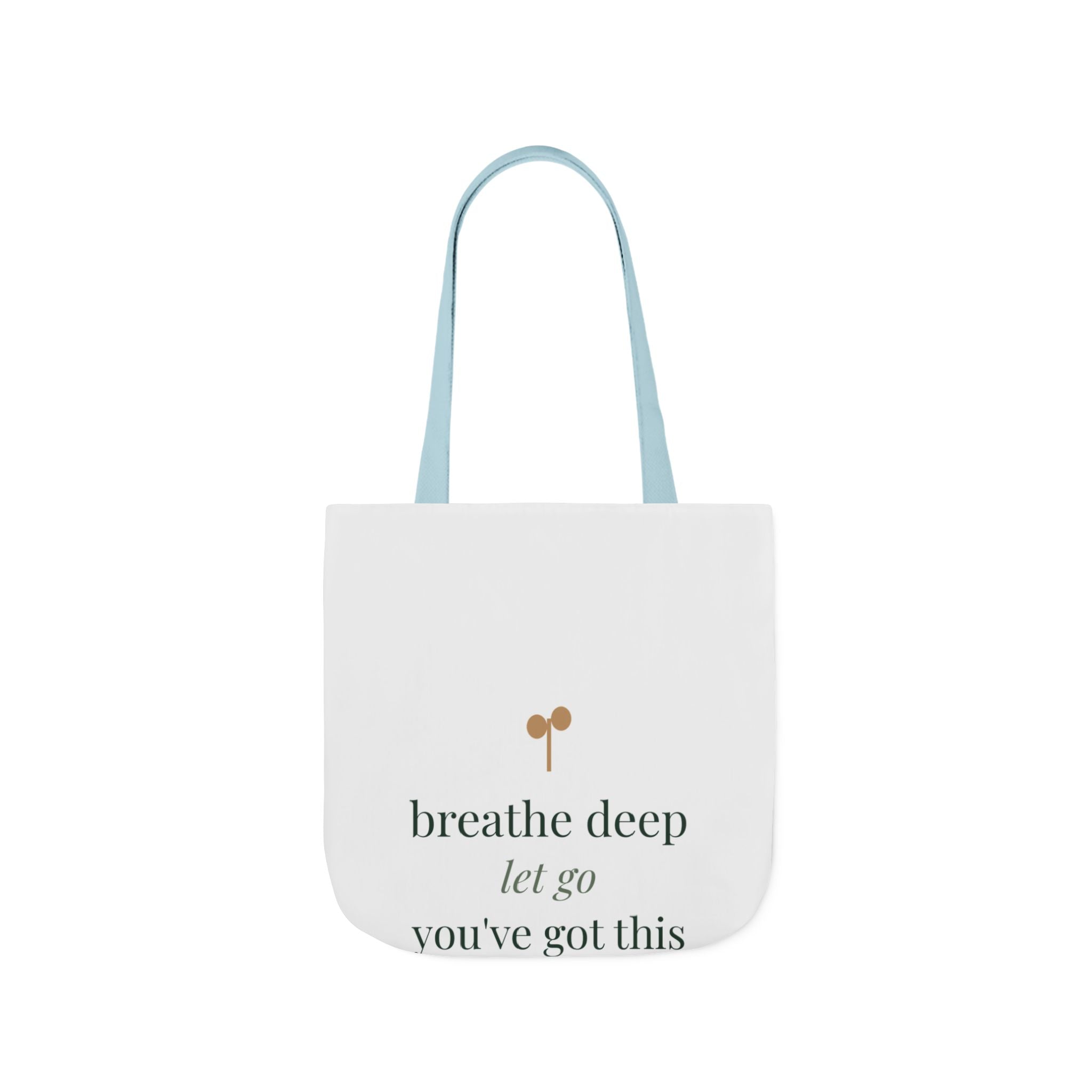 Breathe deep, let go, you've got this Tote