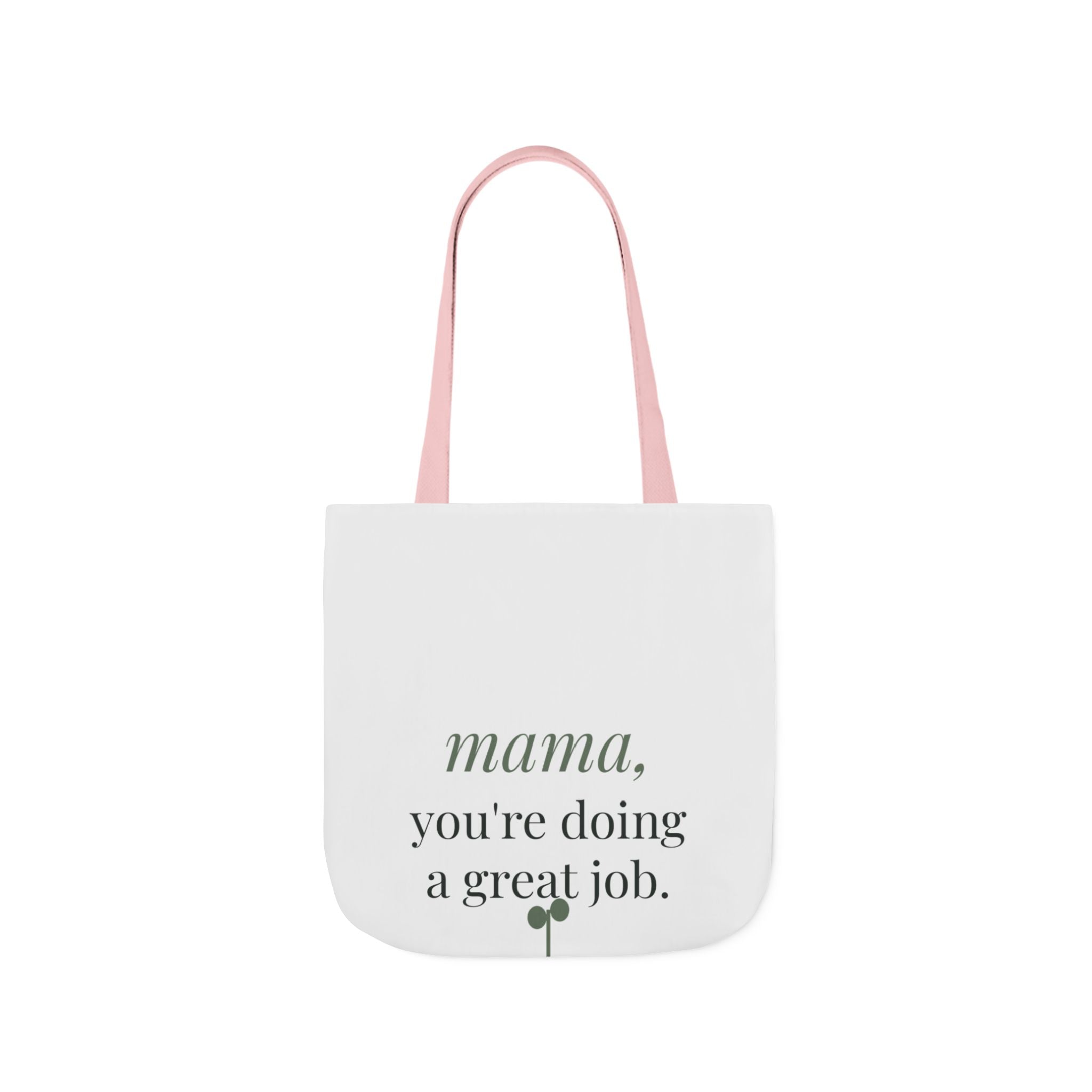 Mama, you're doing a great job Tote