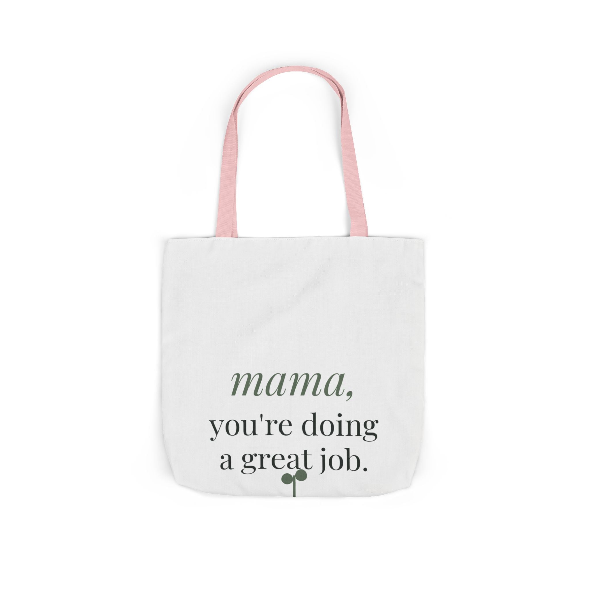 Mama, you're doing a great job Tote
