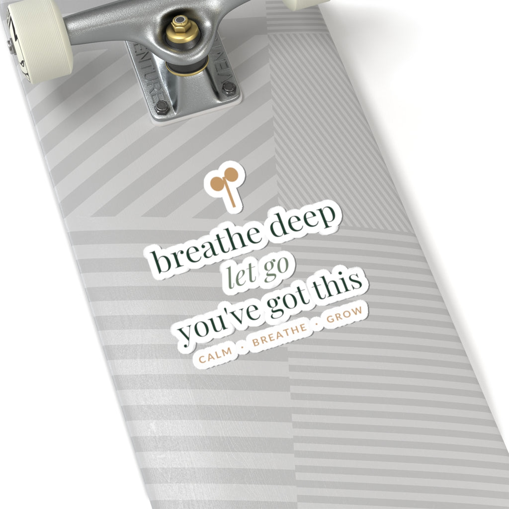 Breathe deep, let go, you've got this Sticker