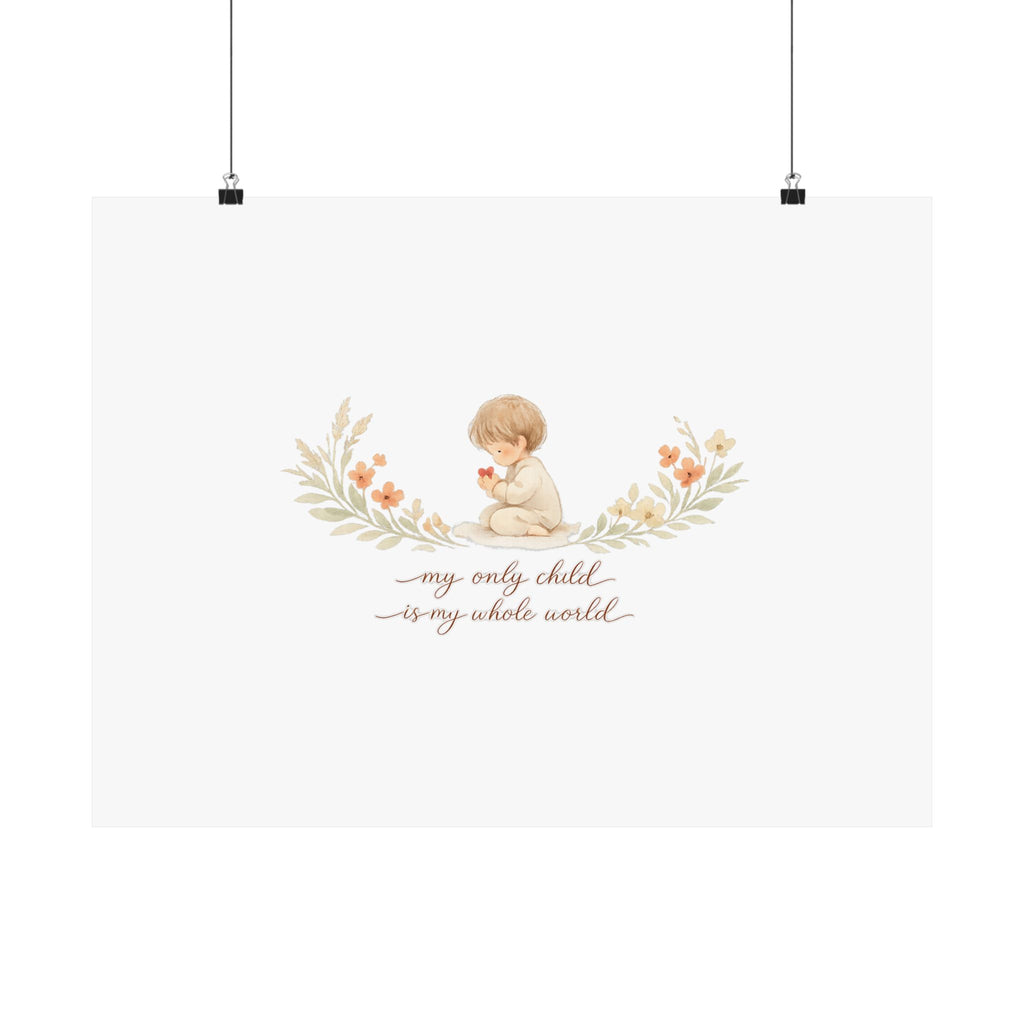 My Only Child is my Whole World Art Print