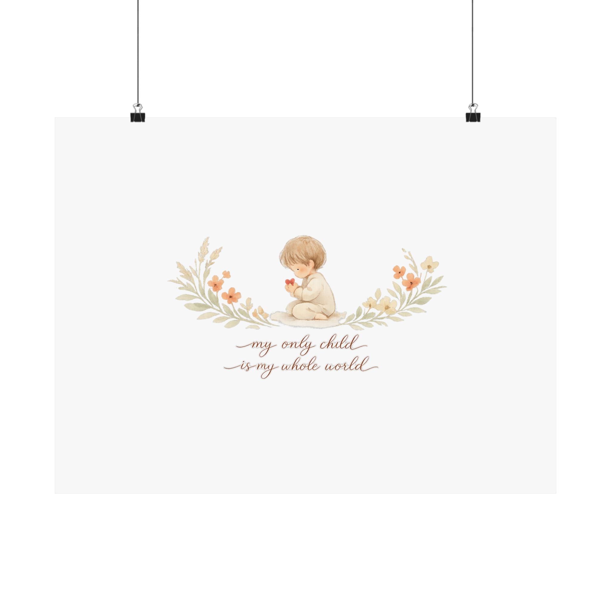 My Only Child is my Whole World Art Print