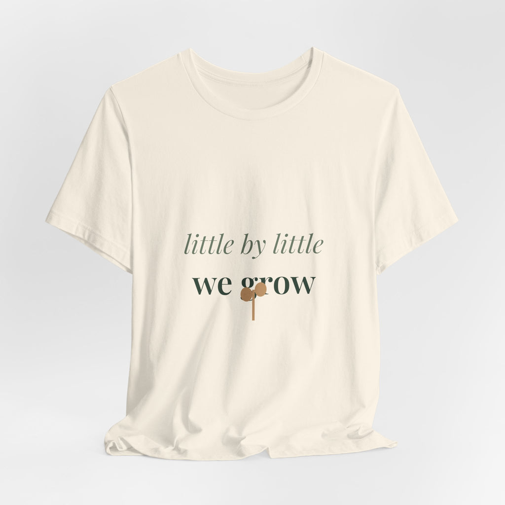 Little by little we grow Tee