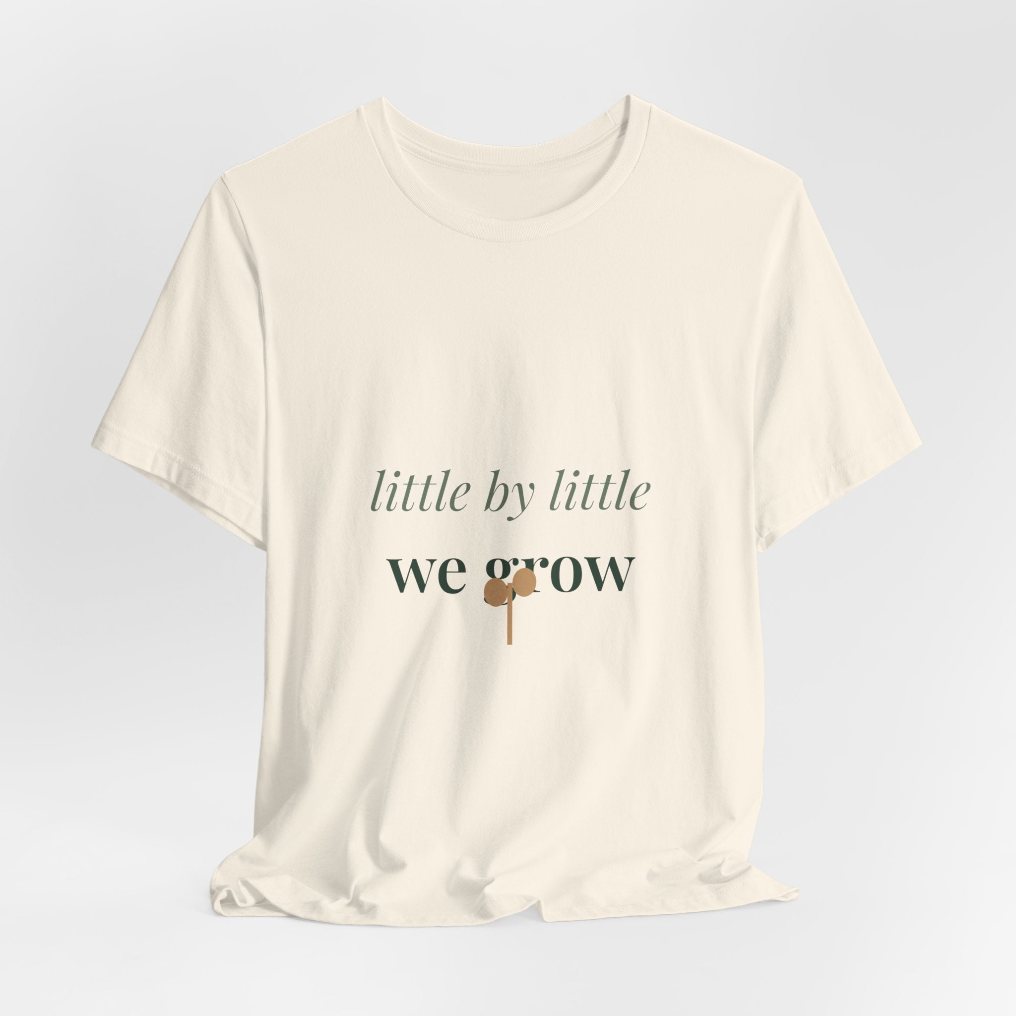 Little by little we grow Tee