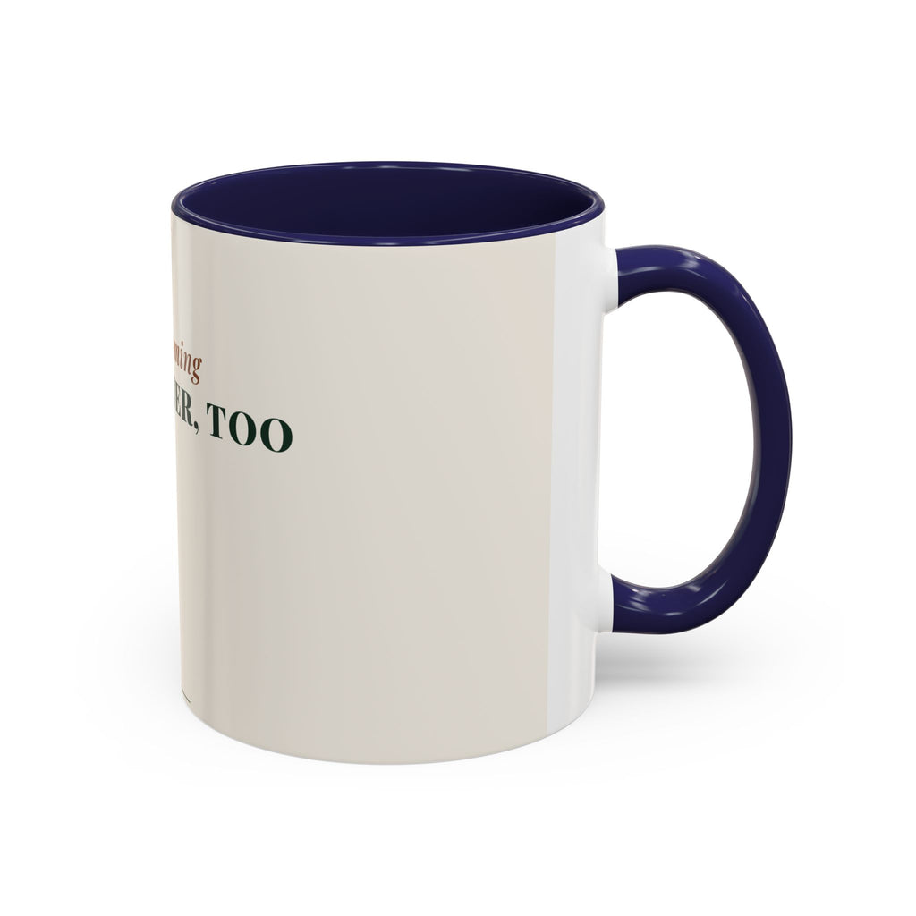 Still Becoming Her Mother Too Coffee Mug (11oz/15oz)