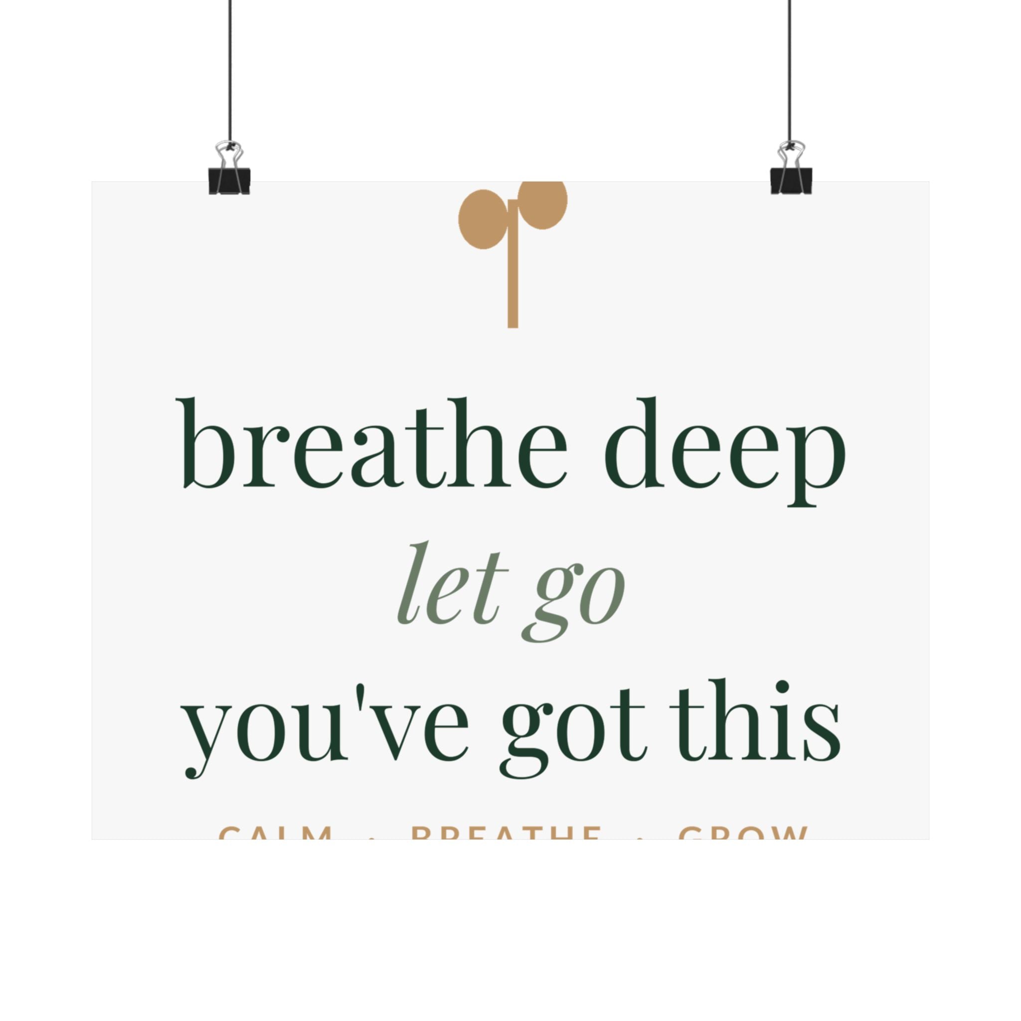 Breathe deep, let go, you've got this Art Print
