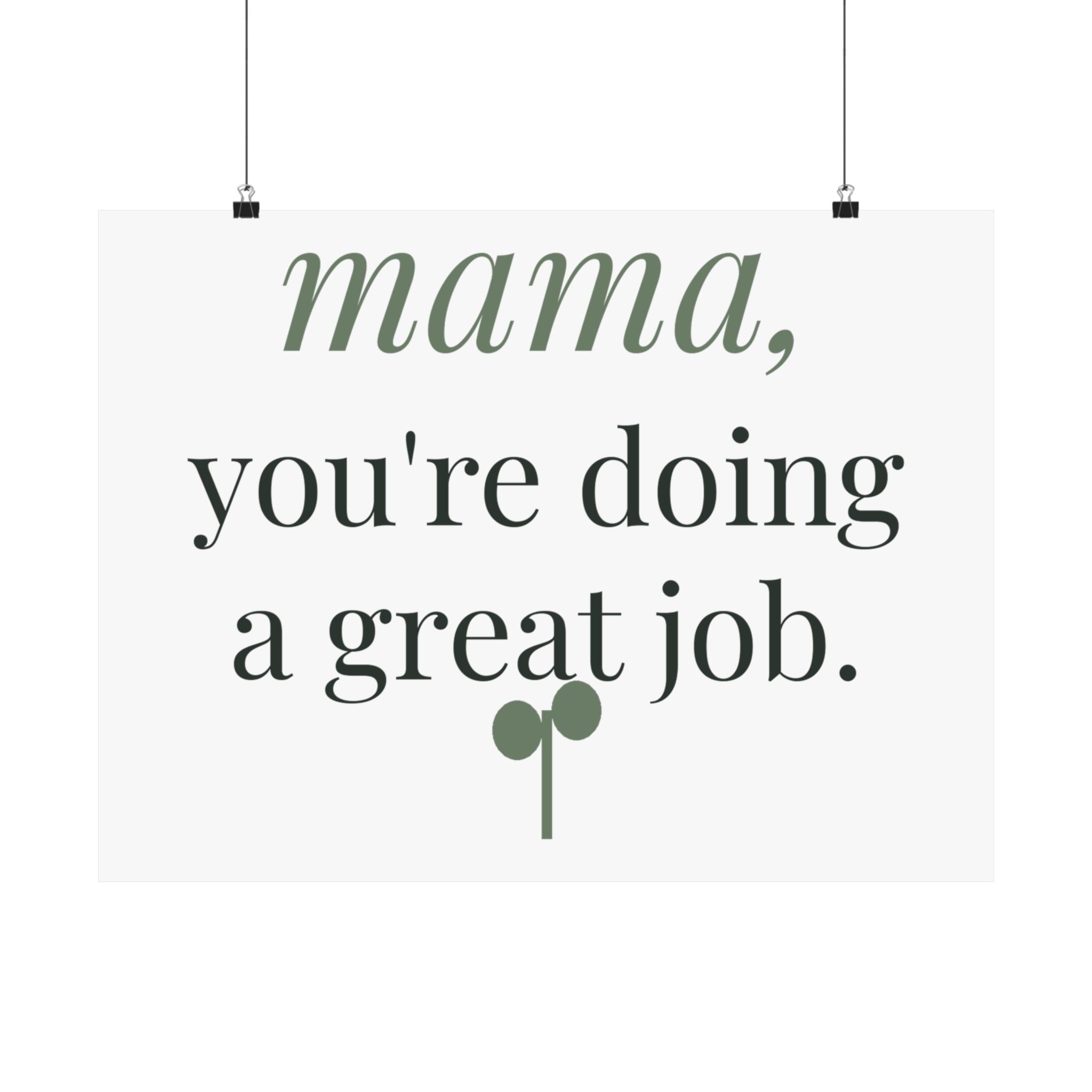 Mama, you're doing a great job Art Print