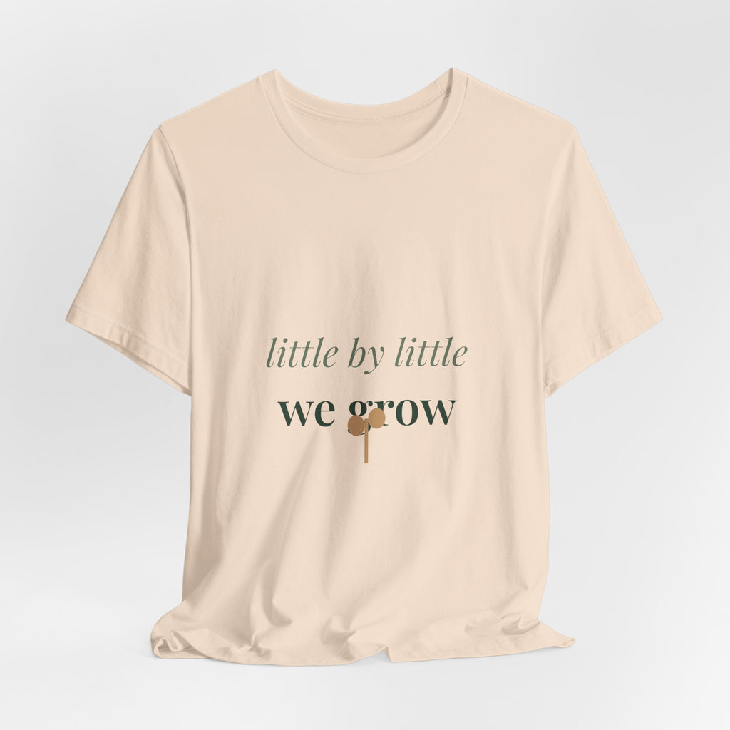 Little by little we grow Tee