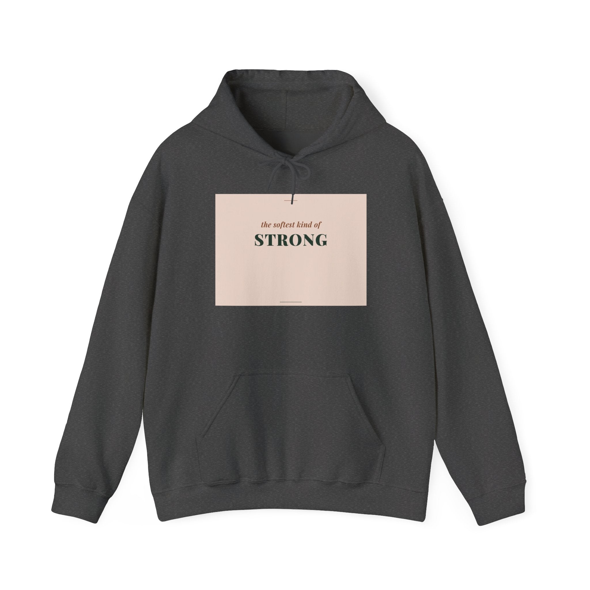 Softest Kind of Strong Hoodie