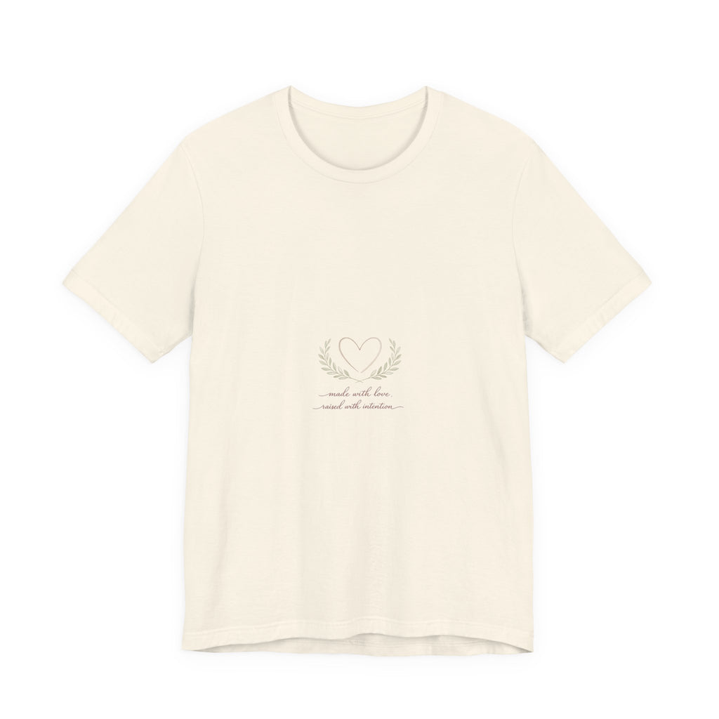 Made with Love Raised with Intention Tee