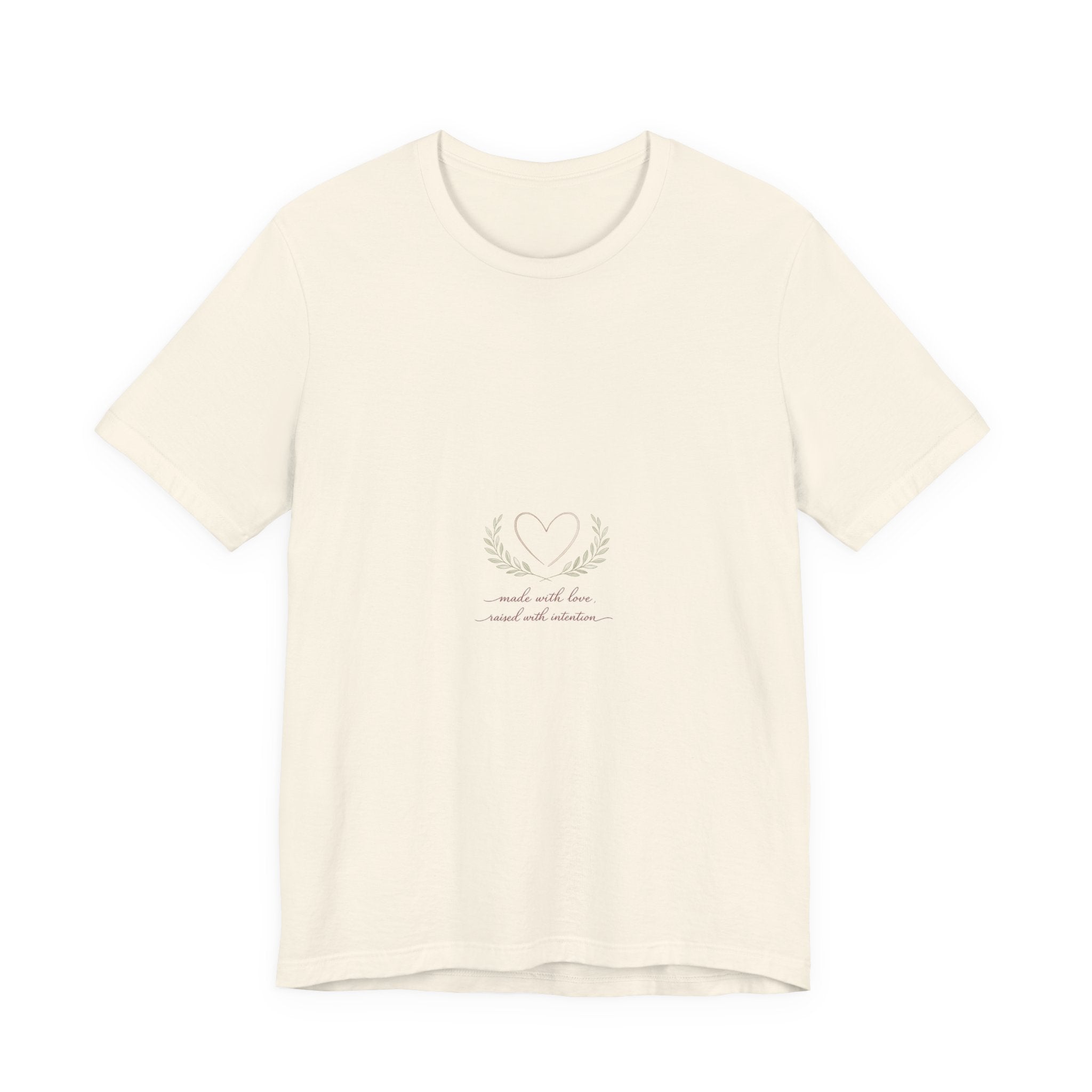 Made with Love Raised with Intention Tee