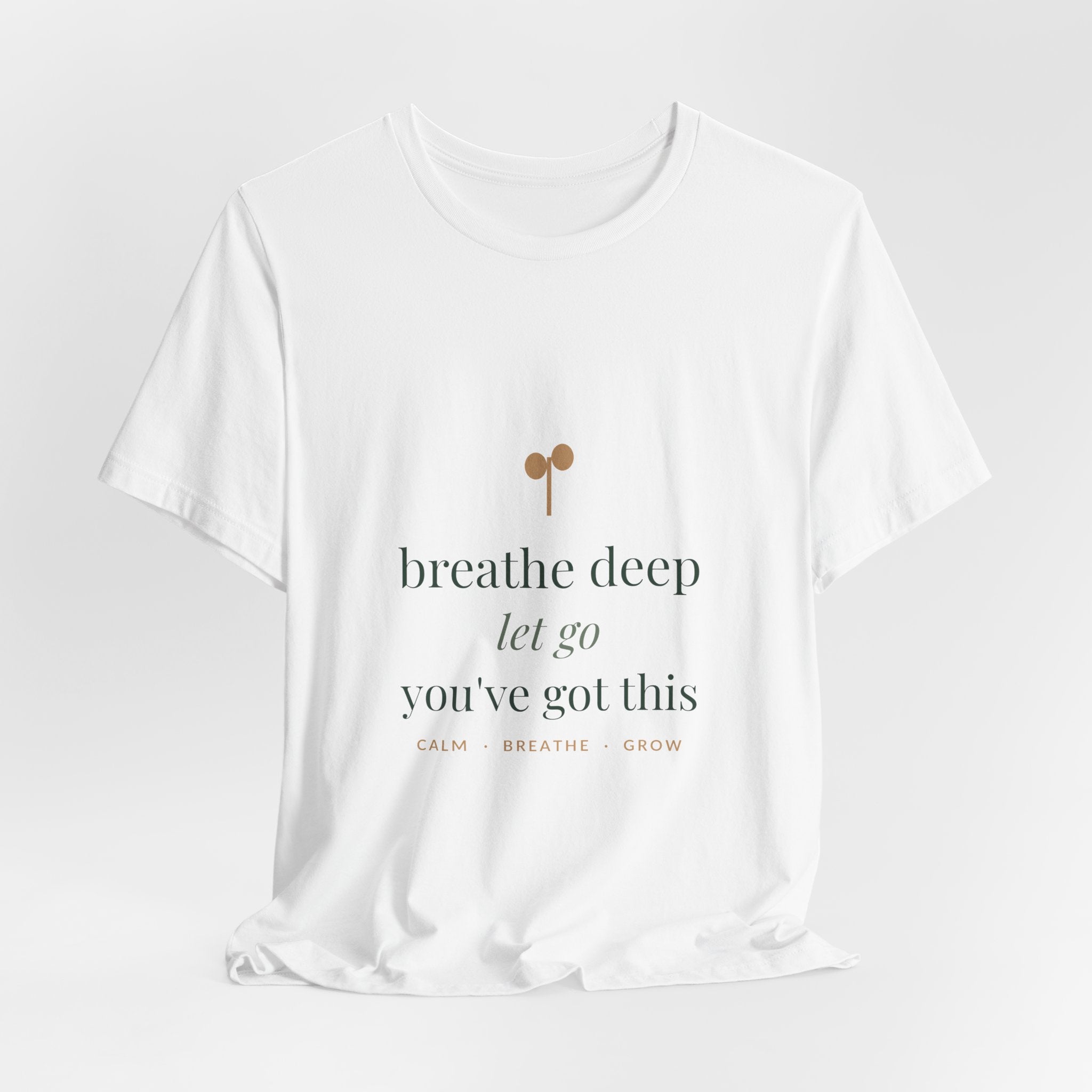 Breathe deep, let go, you've got this Tee