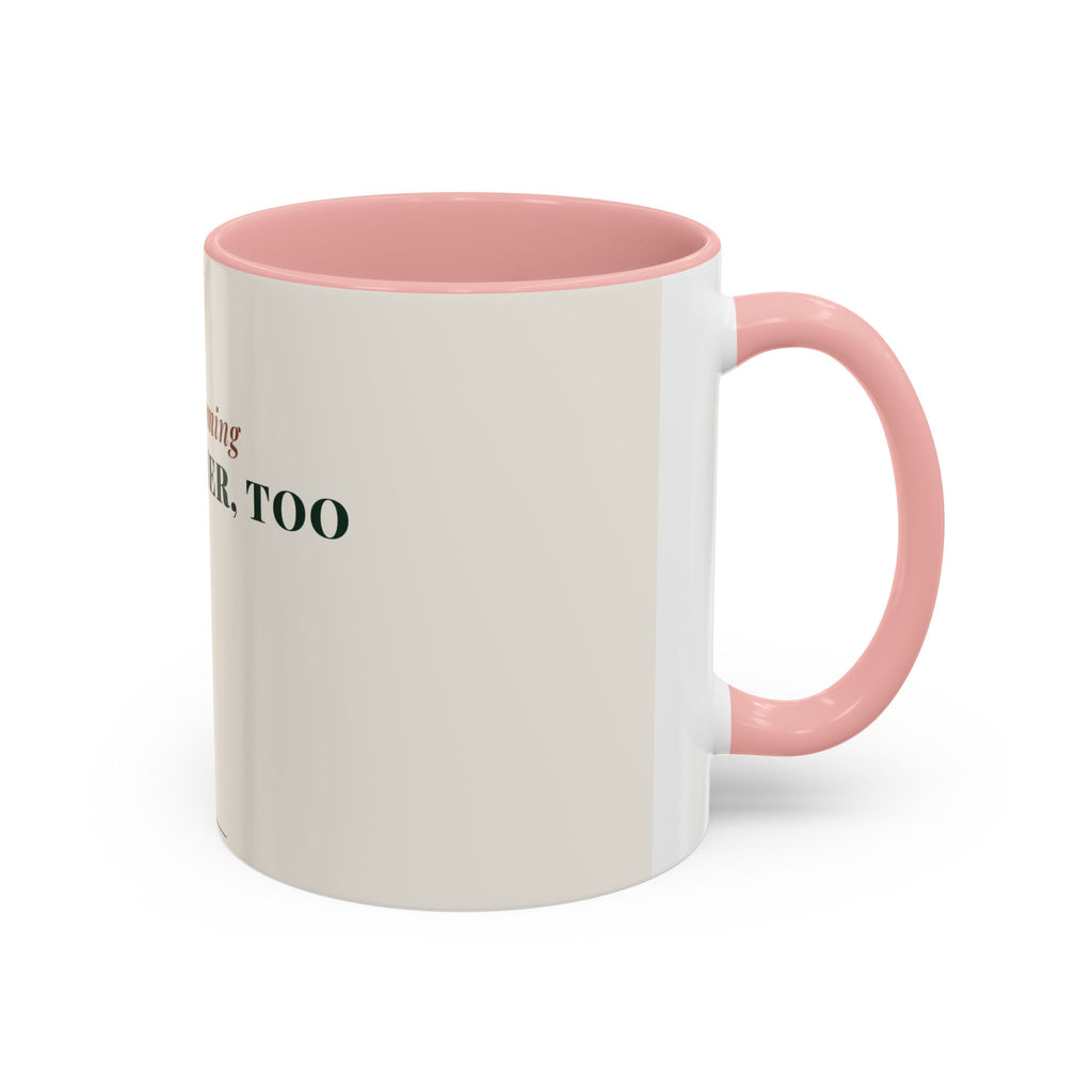 Still Becoming Her Mother Too Coffee Mug (11oz/15oz)