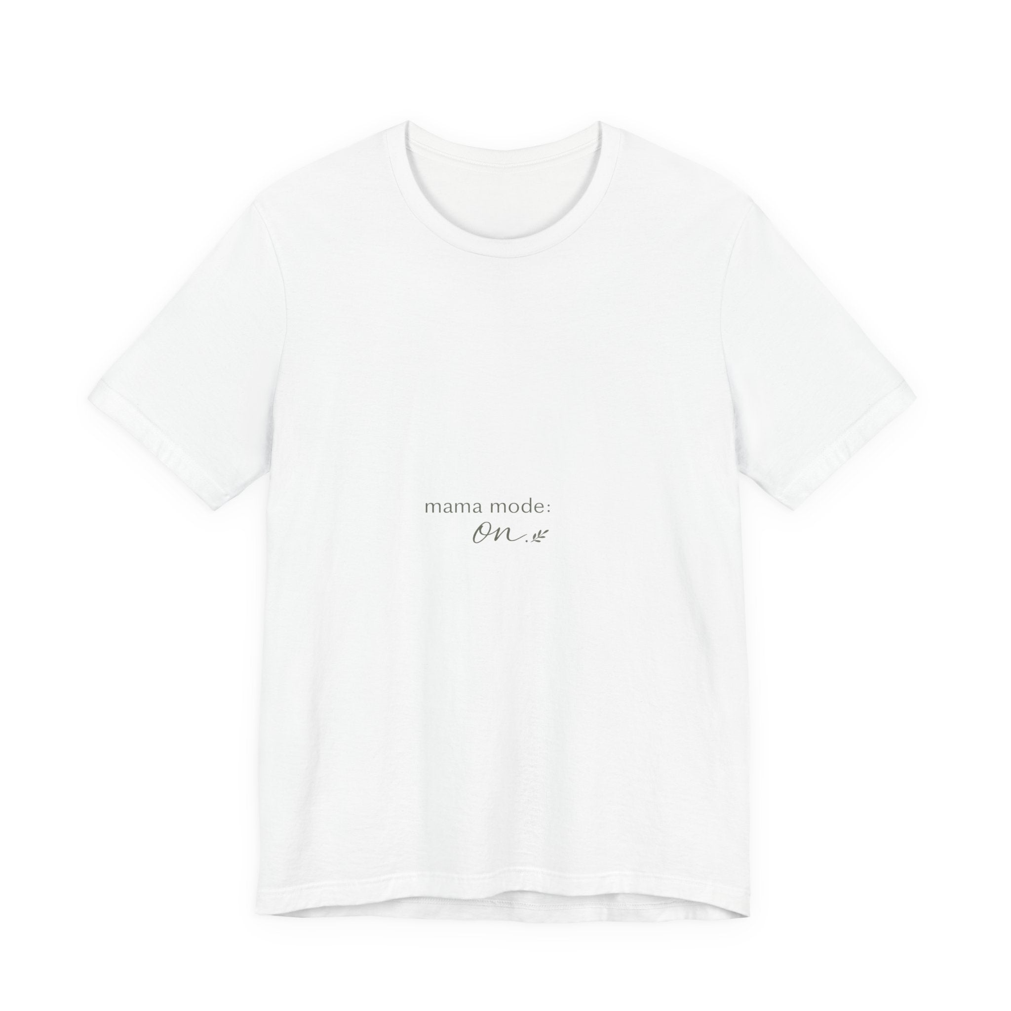 Mama Mode: ON Tee