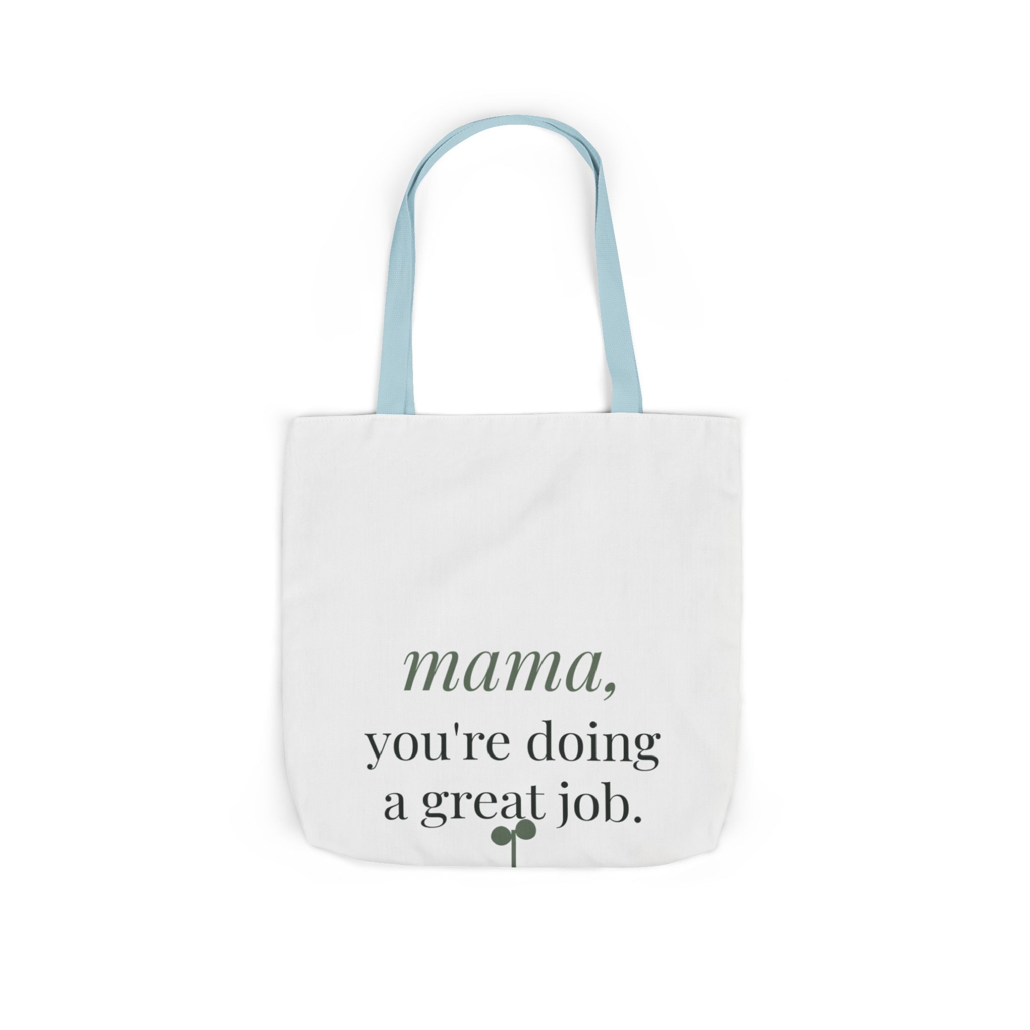 Mama, you're doing a great job Tote