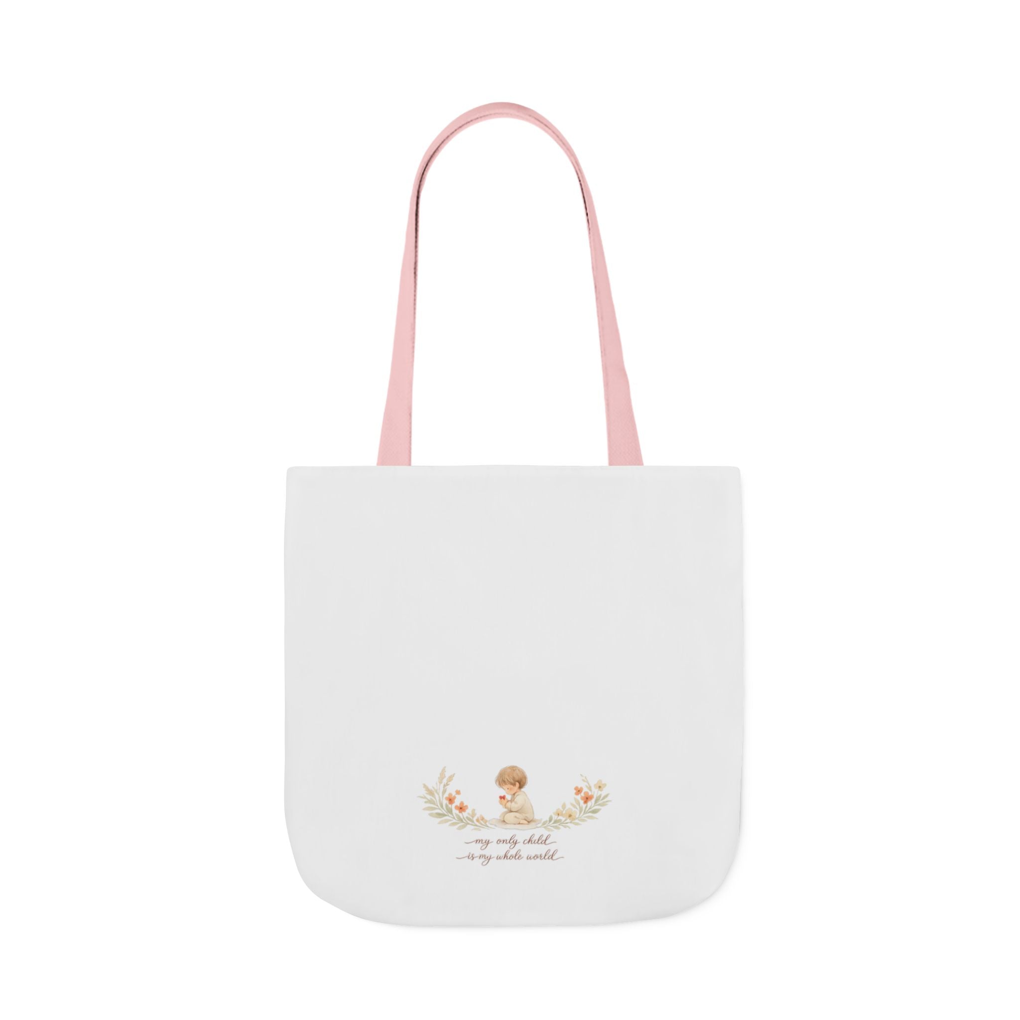 My Only Child is my Whole World Tote Bag