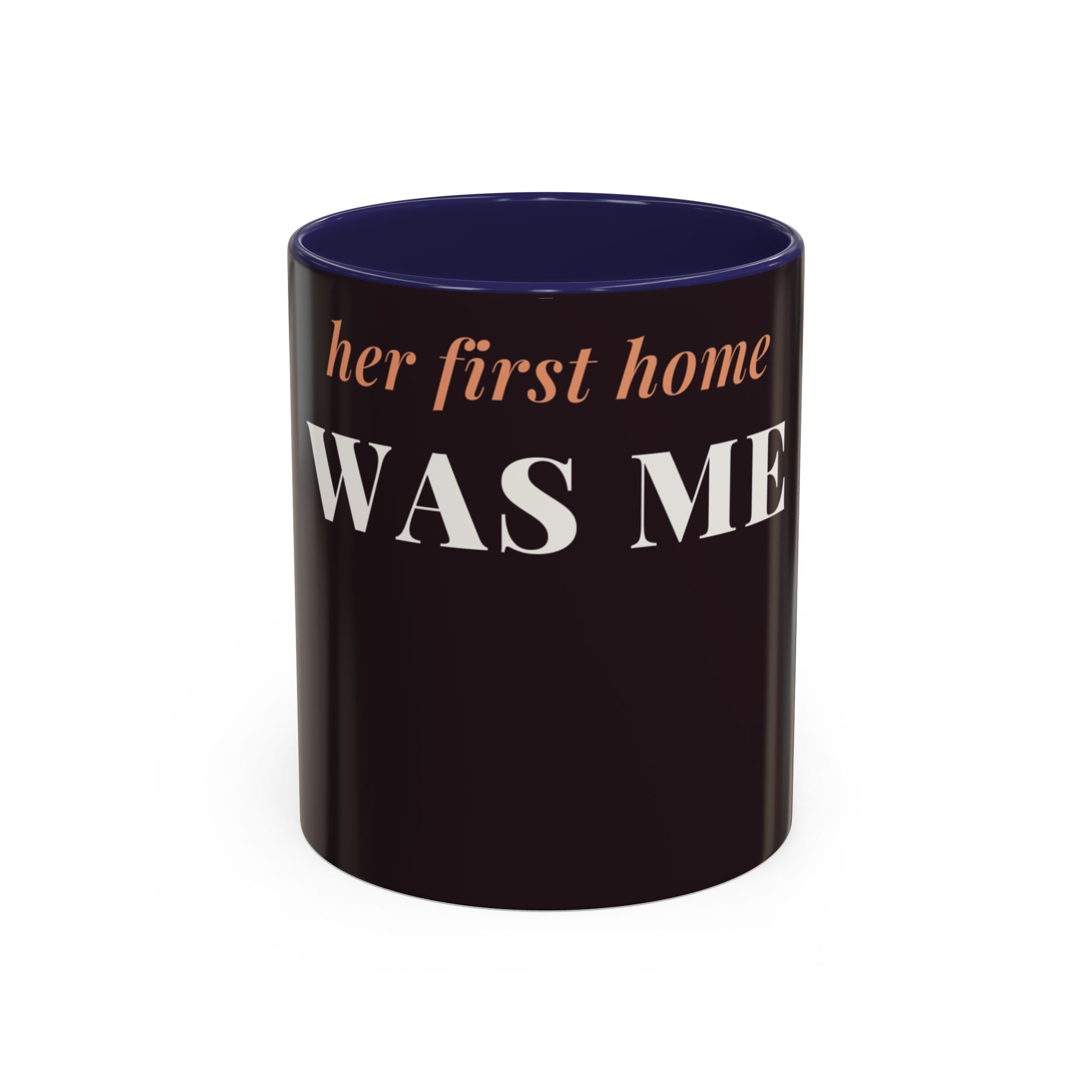 Her First Home Was Me Coffee Mug