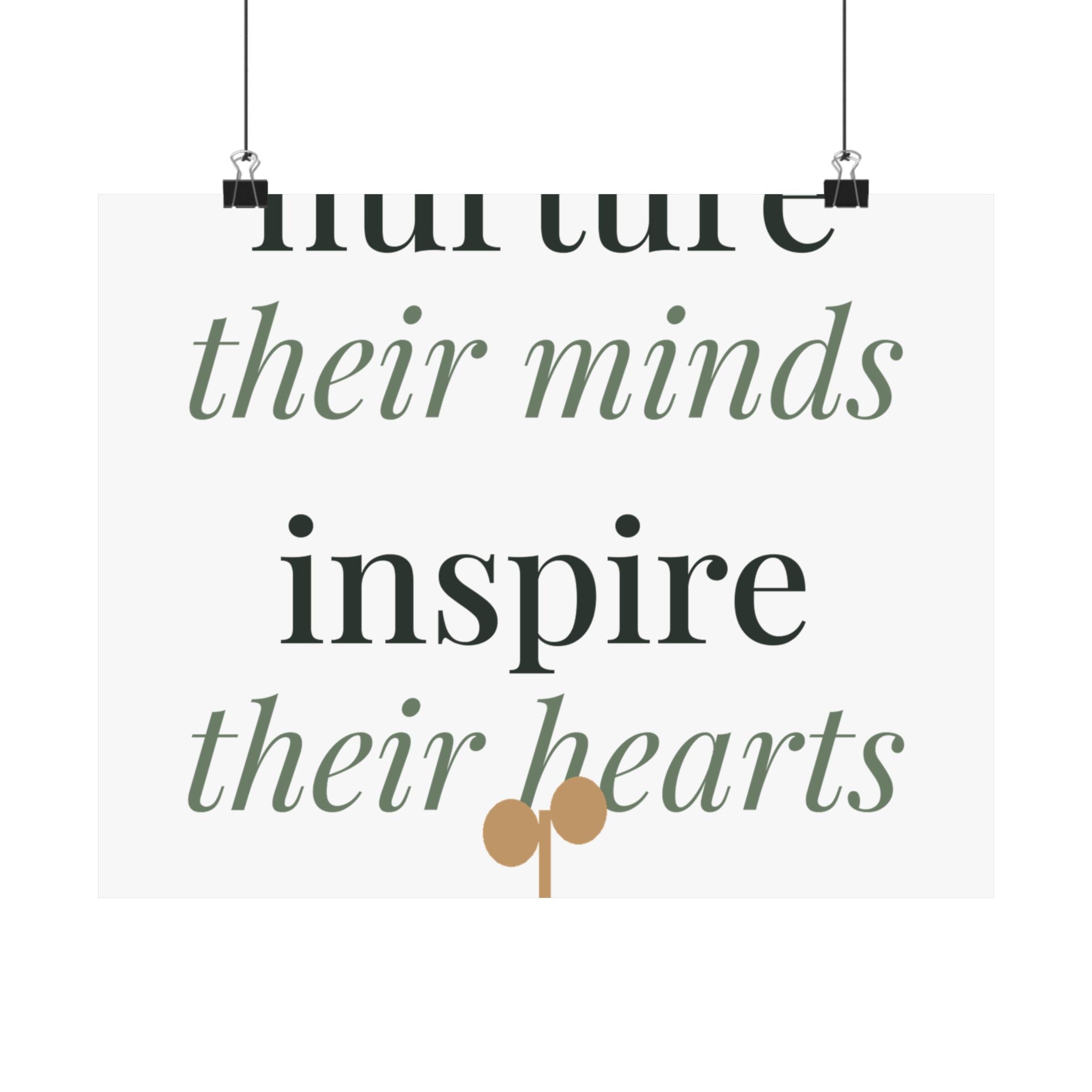 Nurture their minds, inspire their hearts Art Print