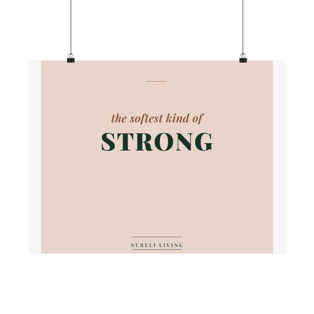 Softest Kind of Strong Art Print