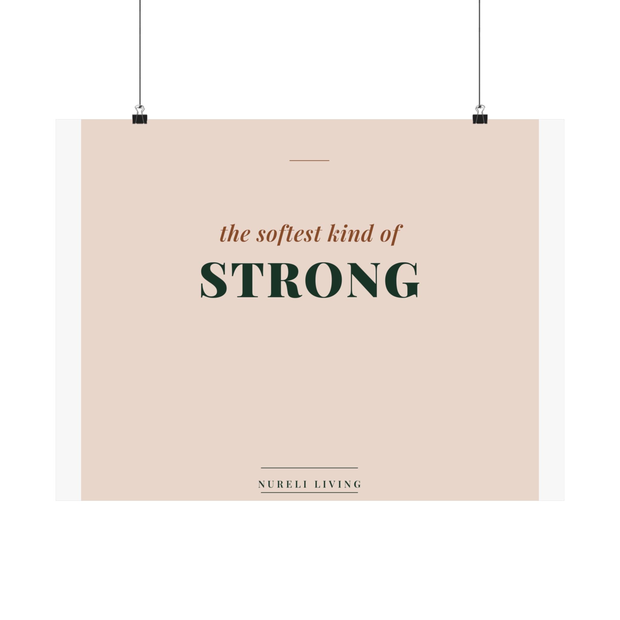 Softest Kind of Strong Art Print