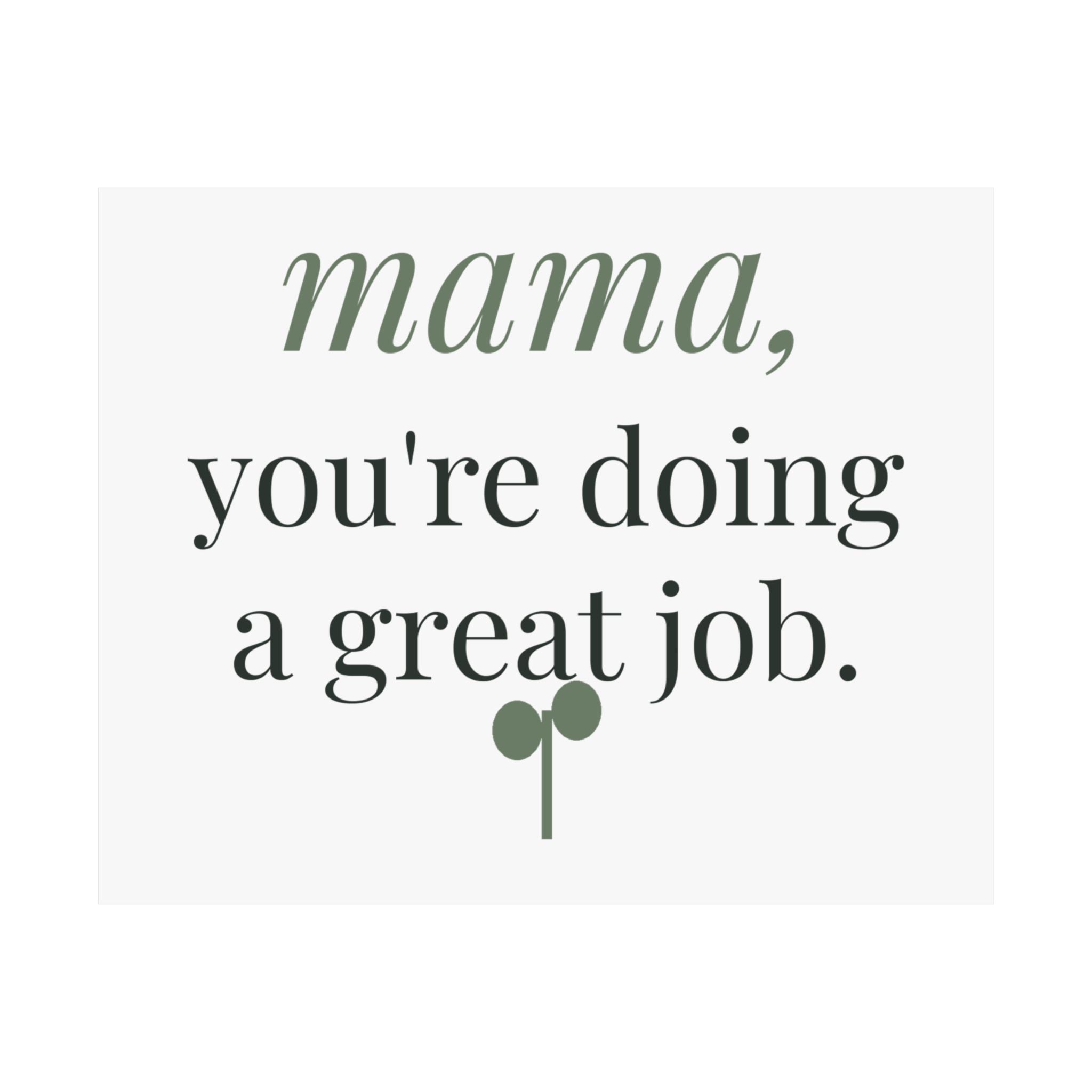 Mama, you're doing a great job Art Print