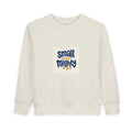Small But Mighty Toddler Sweatshirt - Nureli Kids