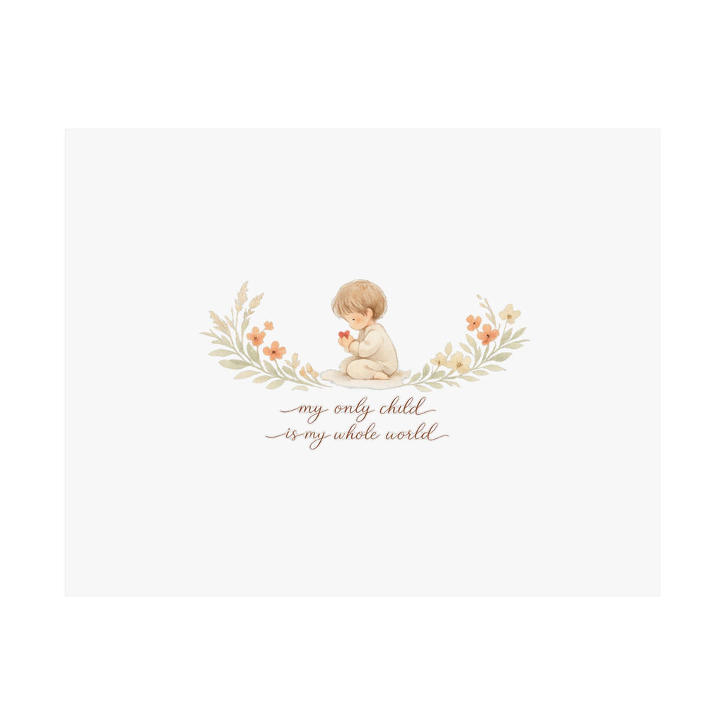 My Only Child is my Whole World Art Print