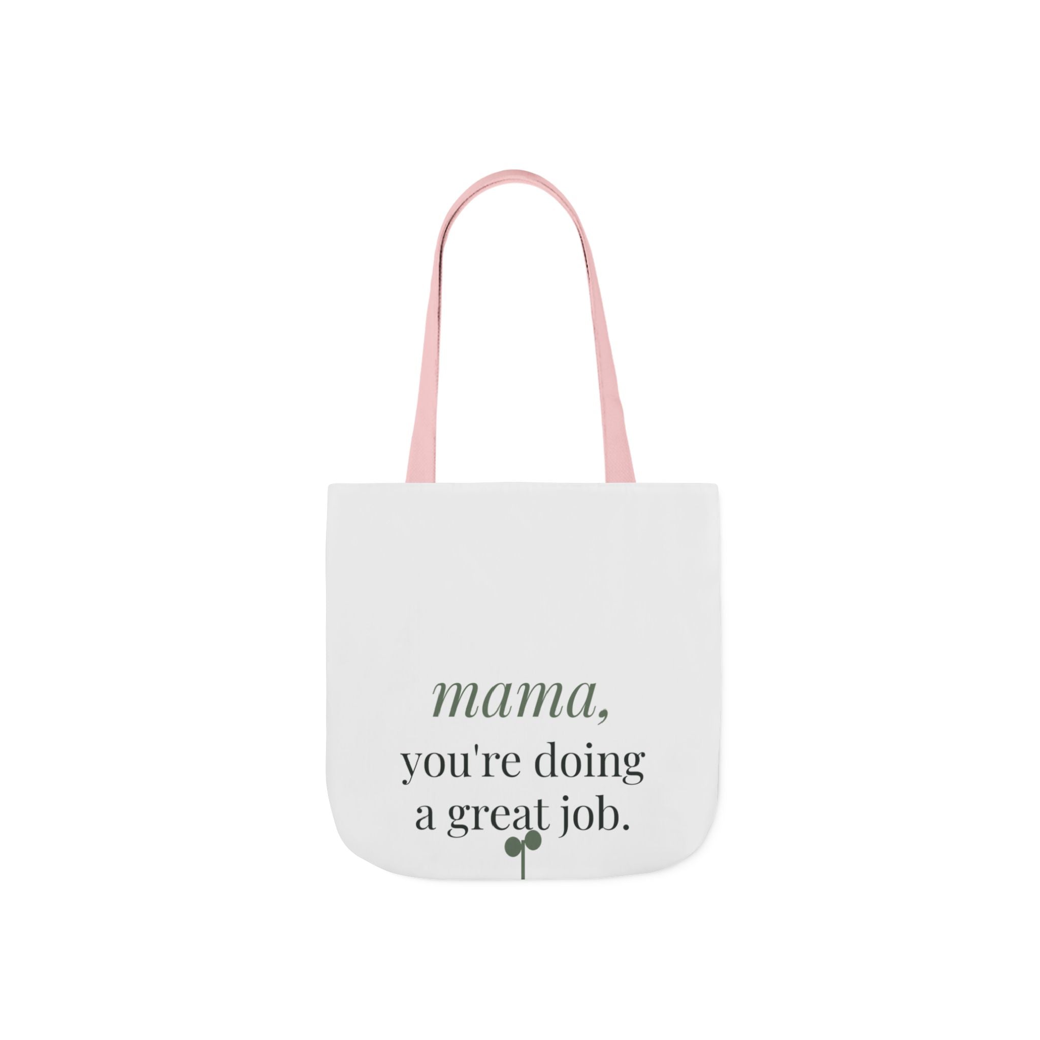 Mama, you're doing a great job Tote