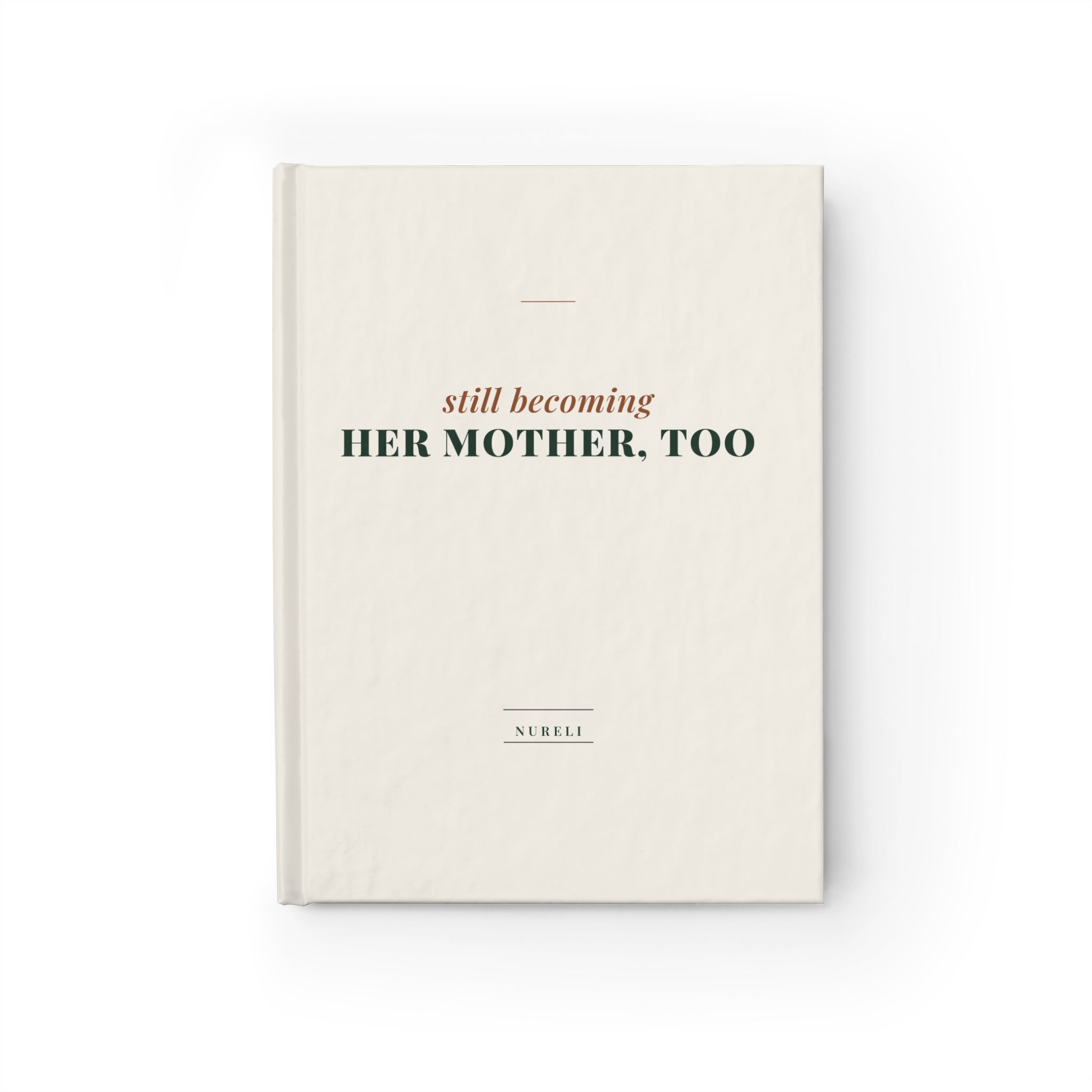 Still Becoming Her Mother Too Journal