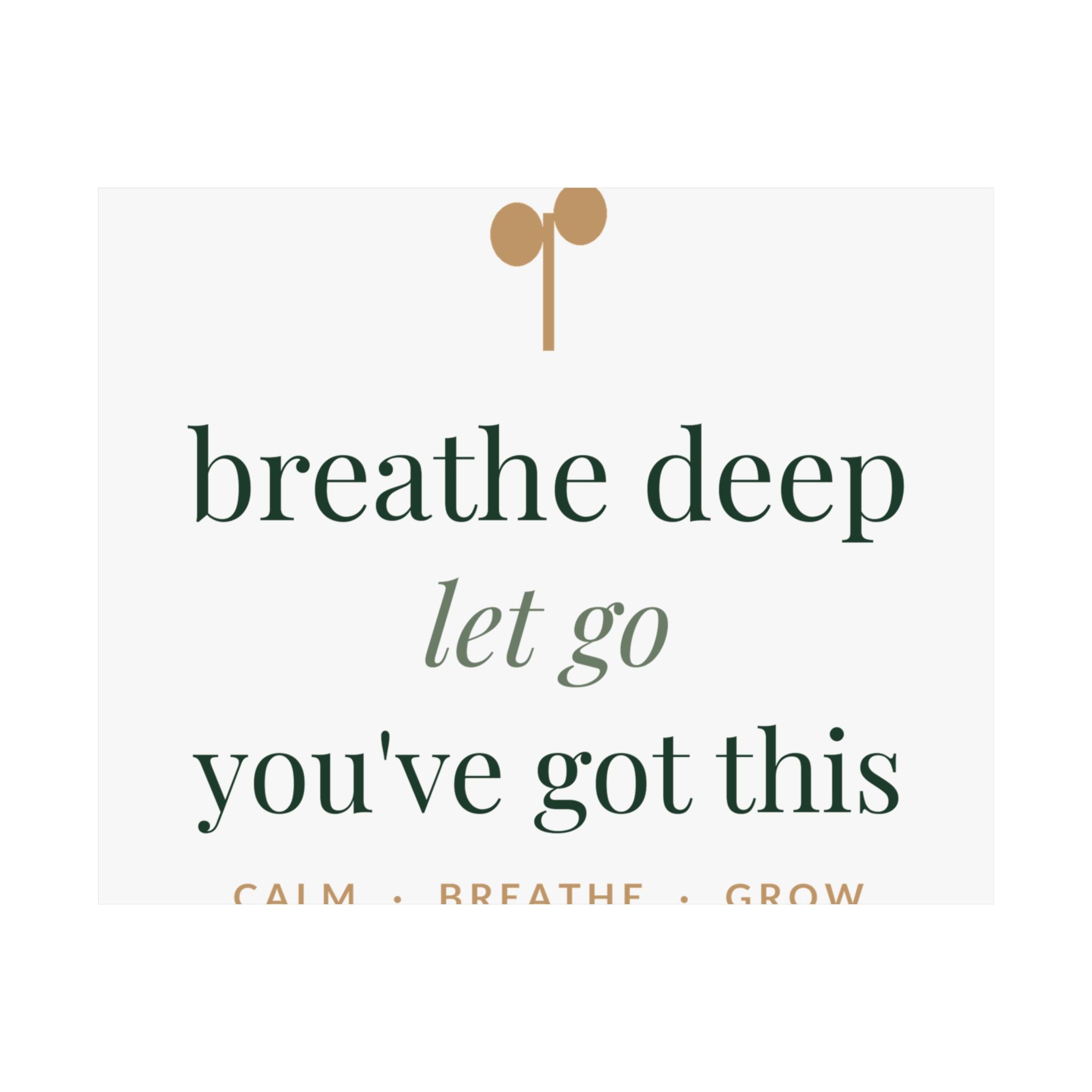 Breathe deep, let go, you've got this Art Print