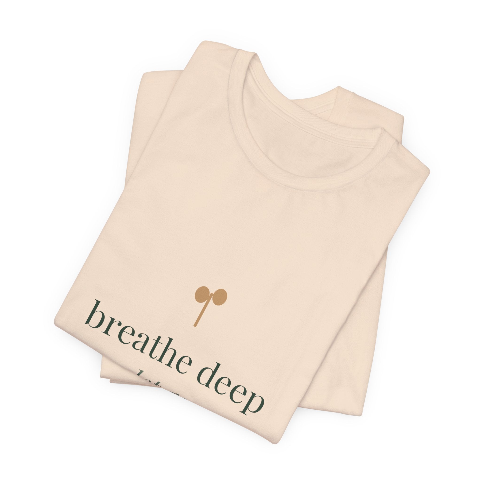 Breathe deep, let go, you've got this Tee