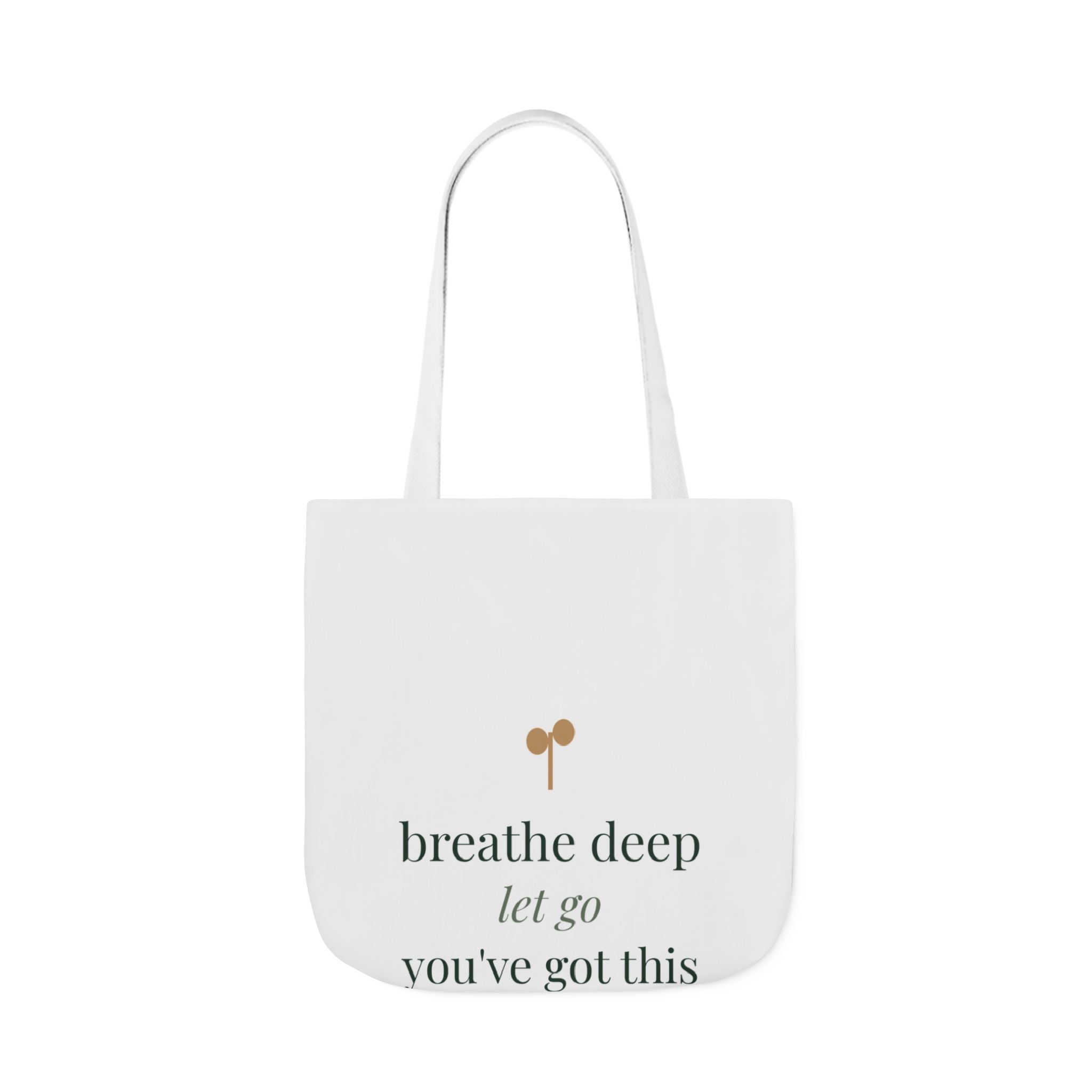 Breathe deep, let go, you've got this Tote