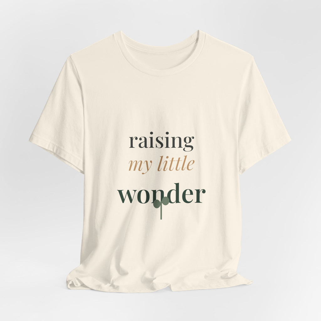 Raising my little wonder Tee