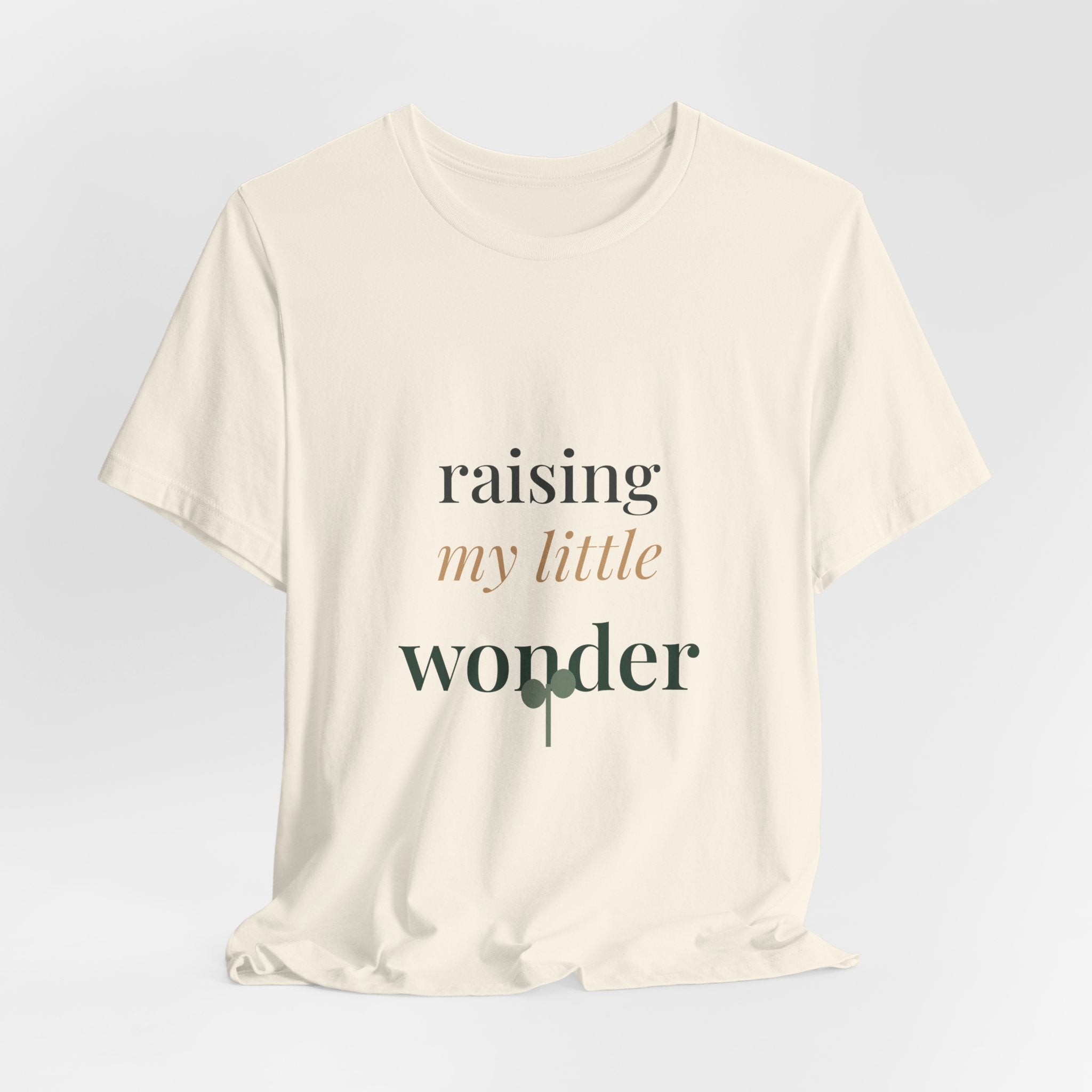 Raising my little wonder Tee