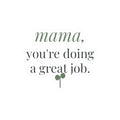 Mama, you're doing a great job Sticker
