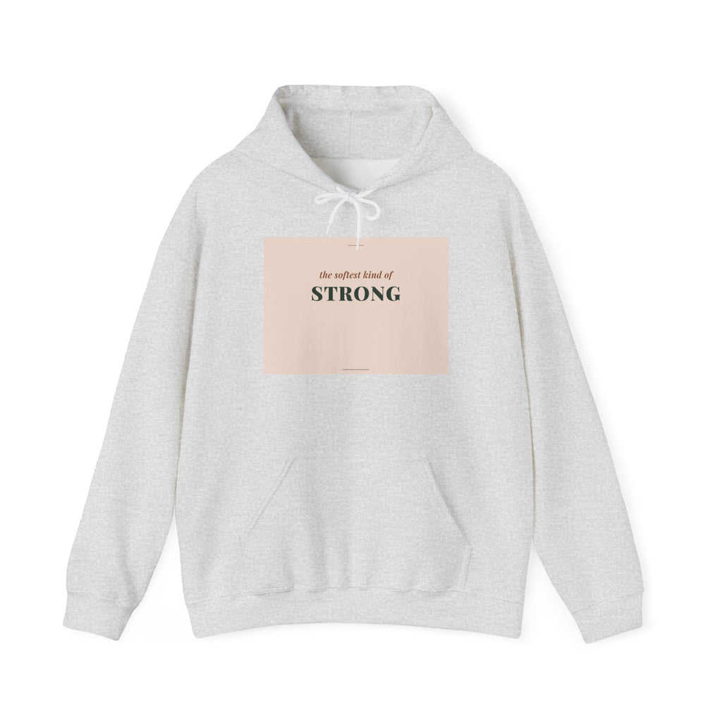 Softest Kind of Strong Hoodie