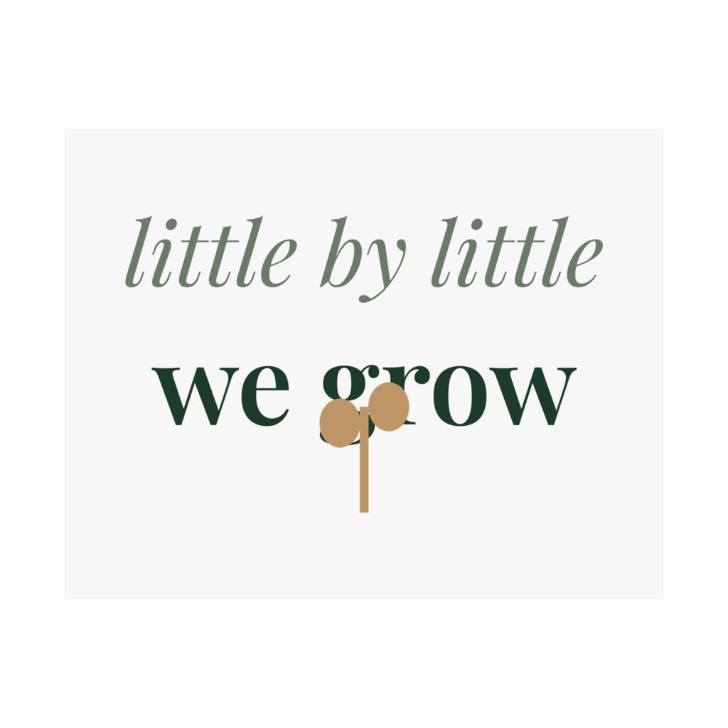 Little by little we grow Art Print