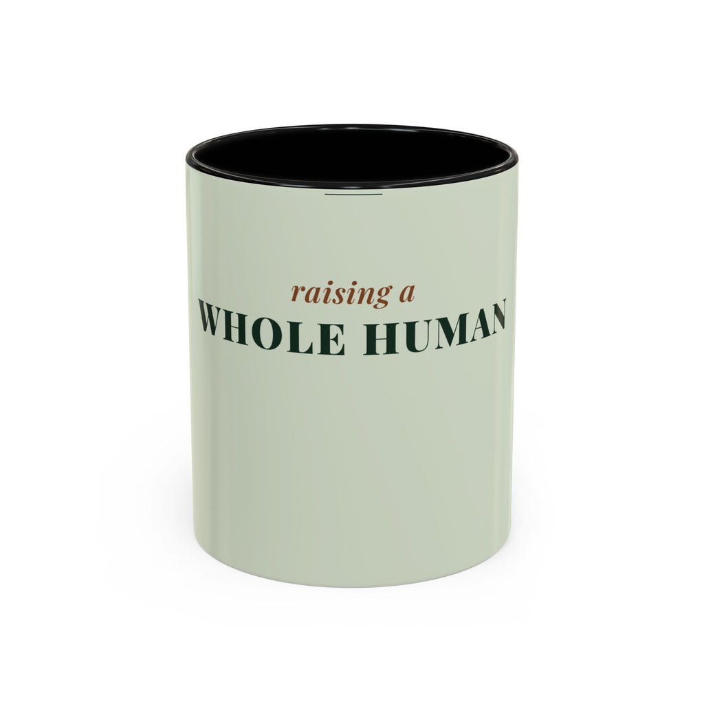 Raising a Whole Human Coffee Mug (11oz/15oz)