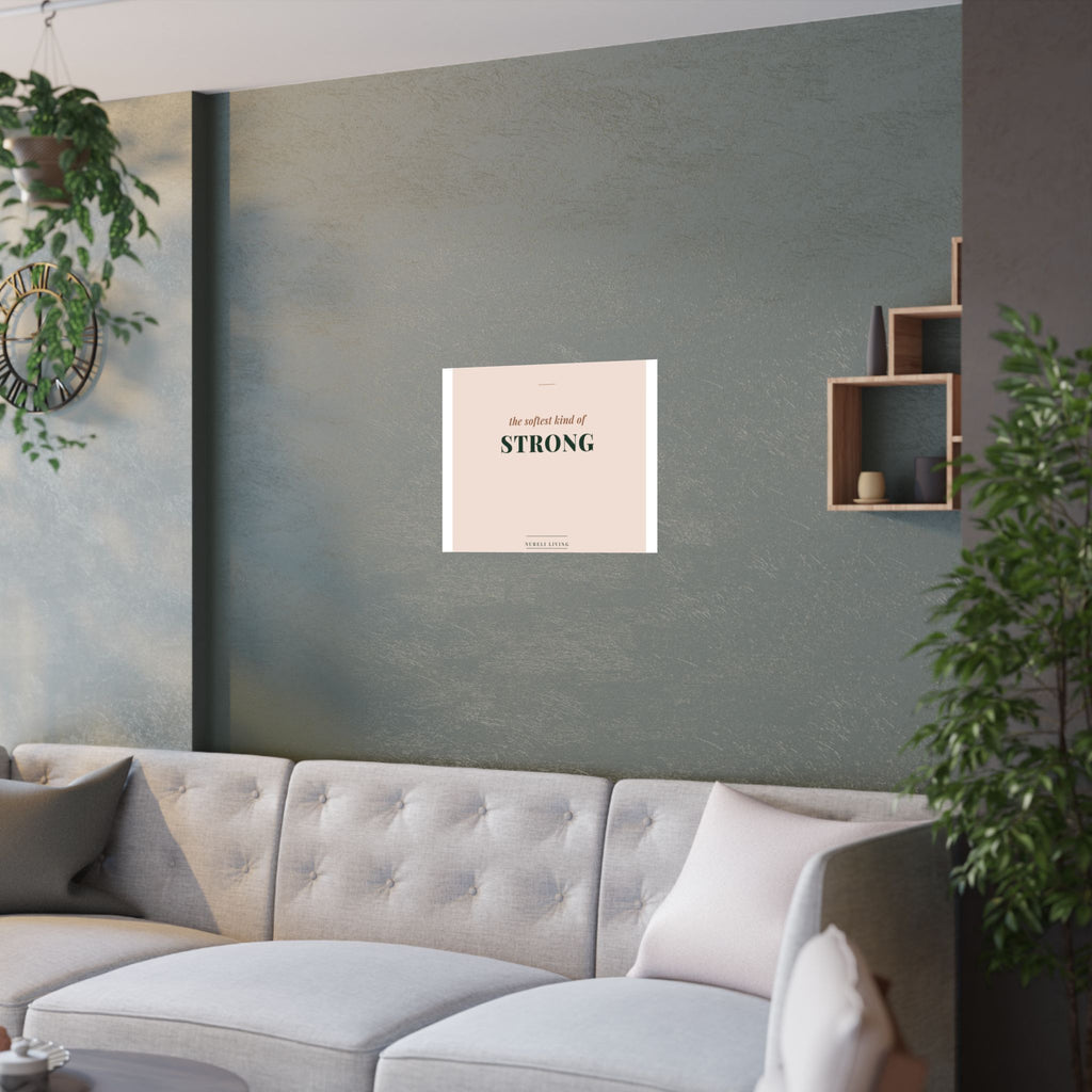 Softest Kind of Strong Art Print