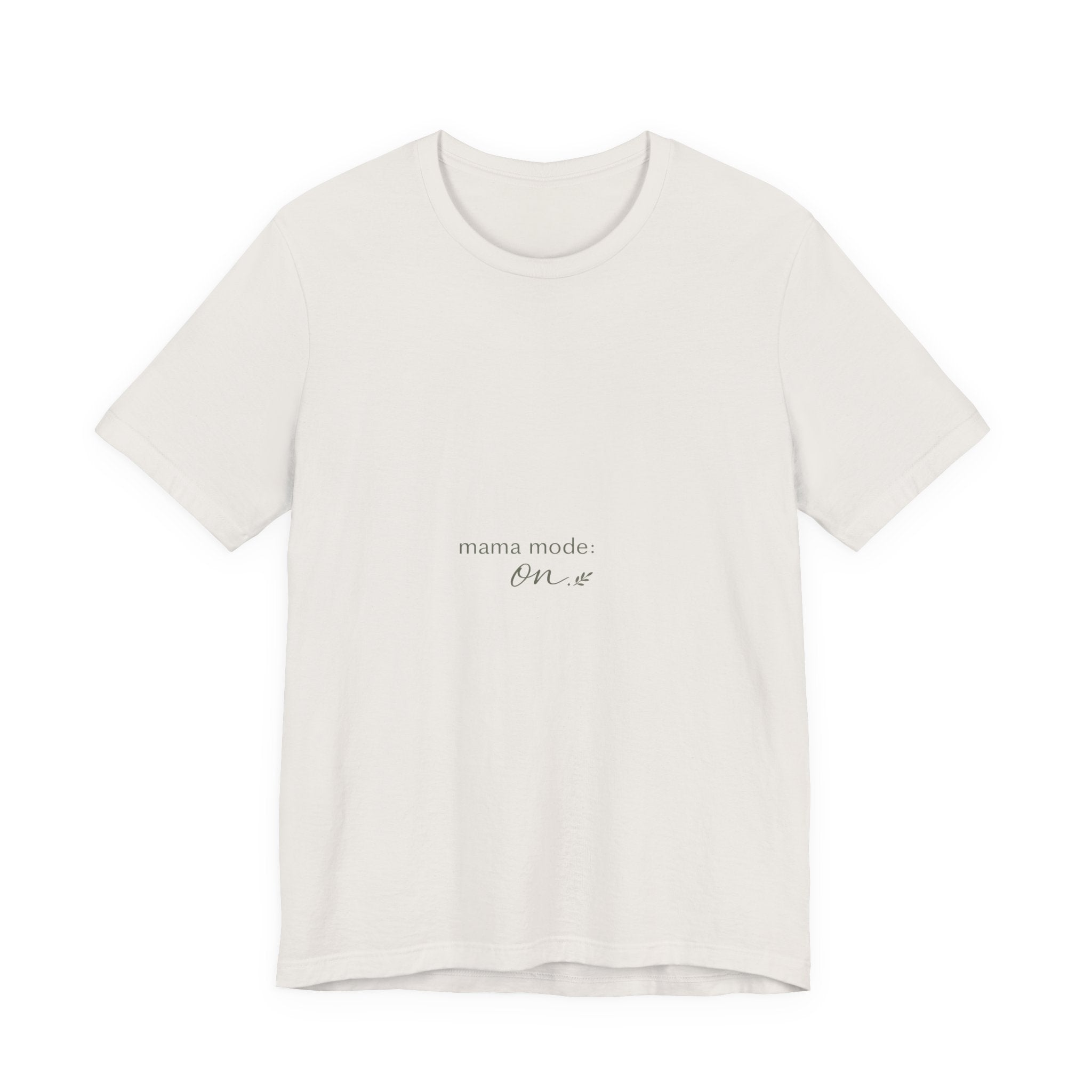 Mama Mode: ON Tee
