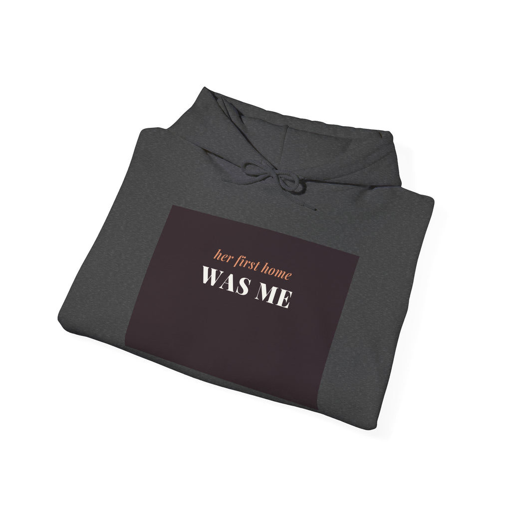 Her First Home Was Me Hoodie