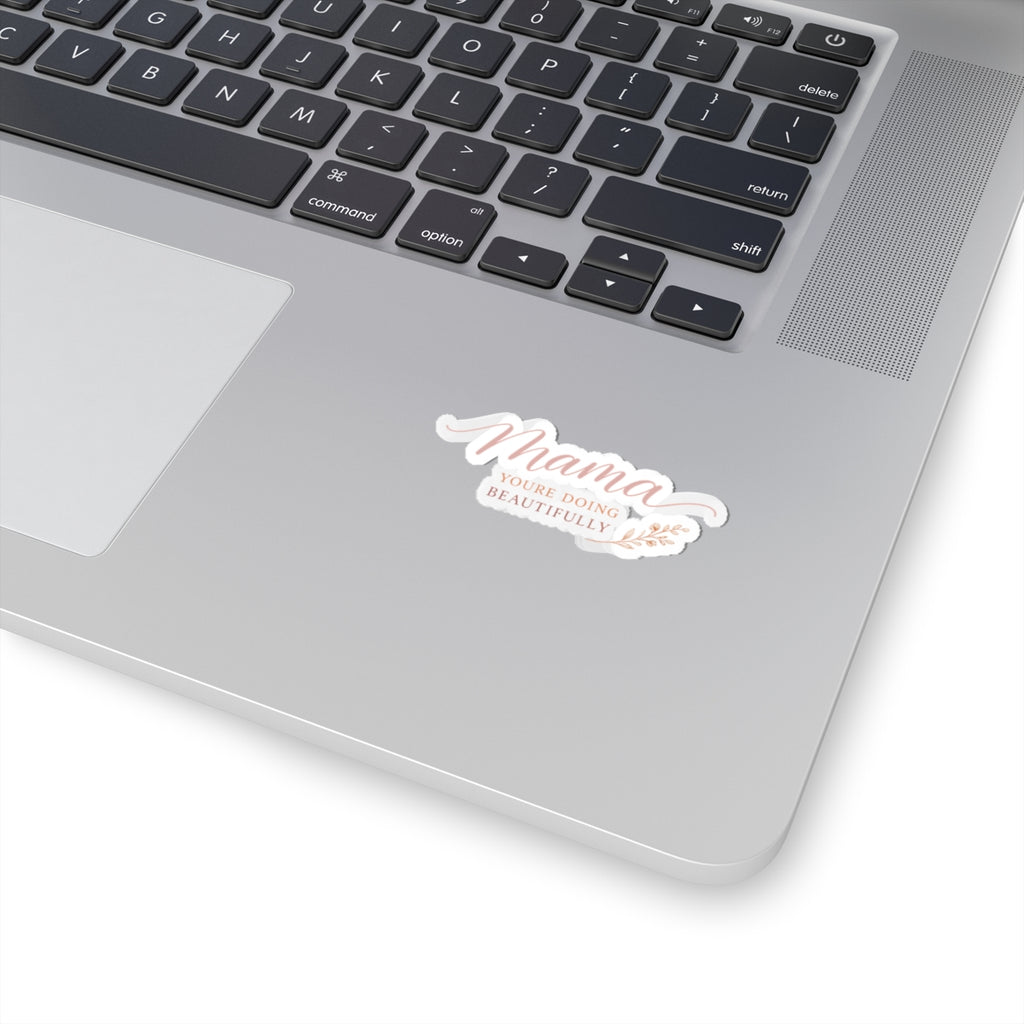 Mama, You're Doing Beautifully Sticker