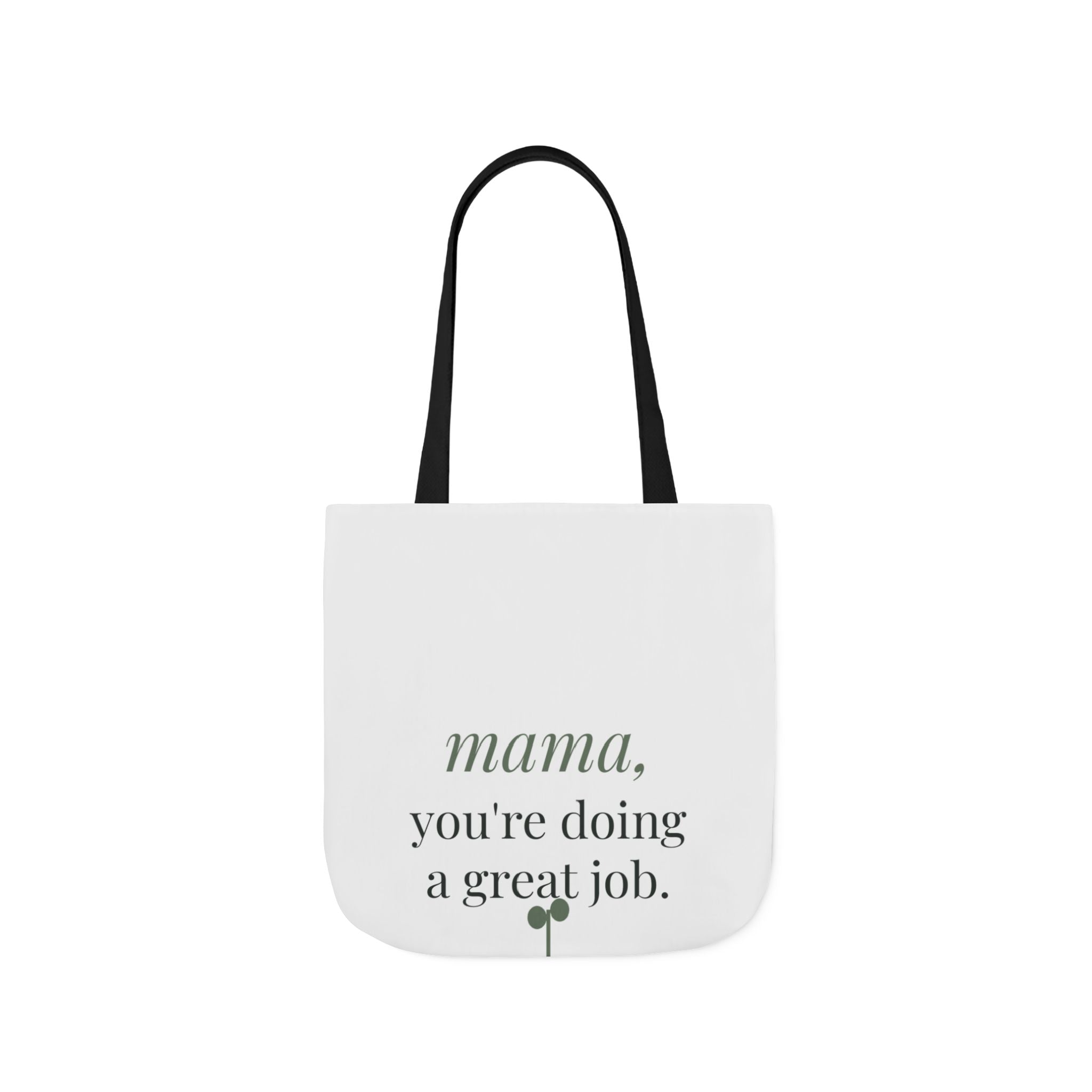 Mama, you're doing a great job Tote