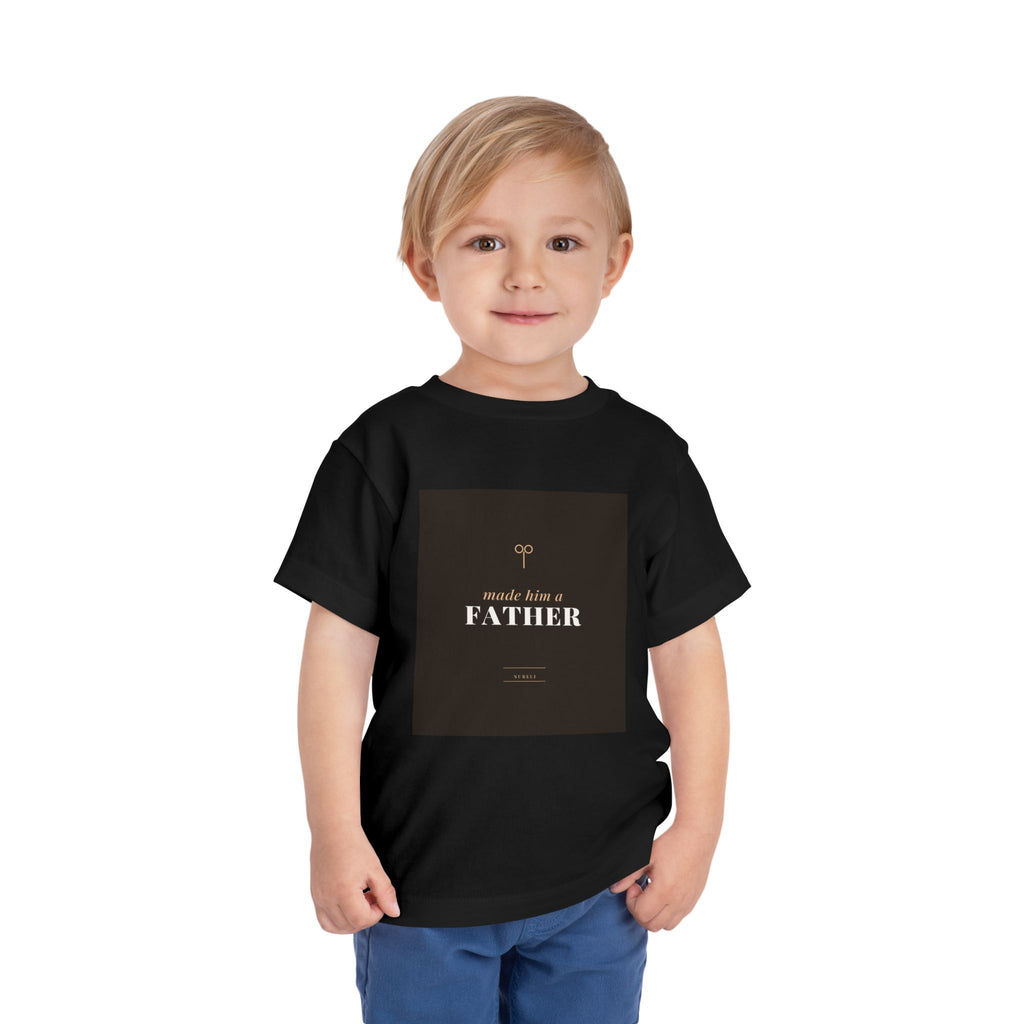 Made Him A Father Toddler Tee