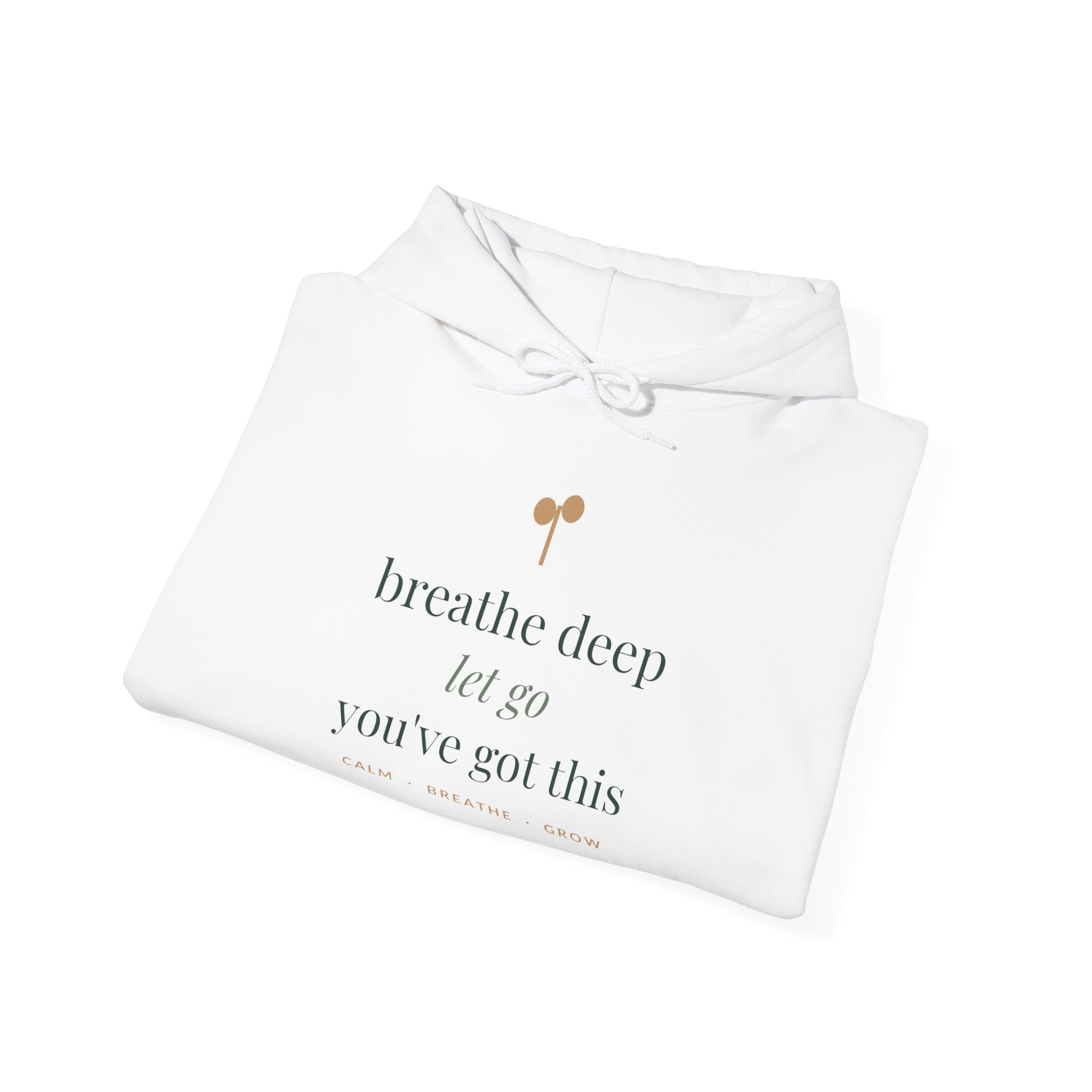 Breathe deep, let go, you've got this Hoodie