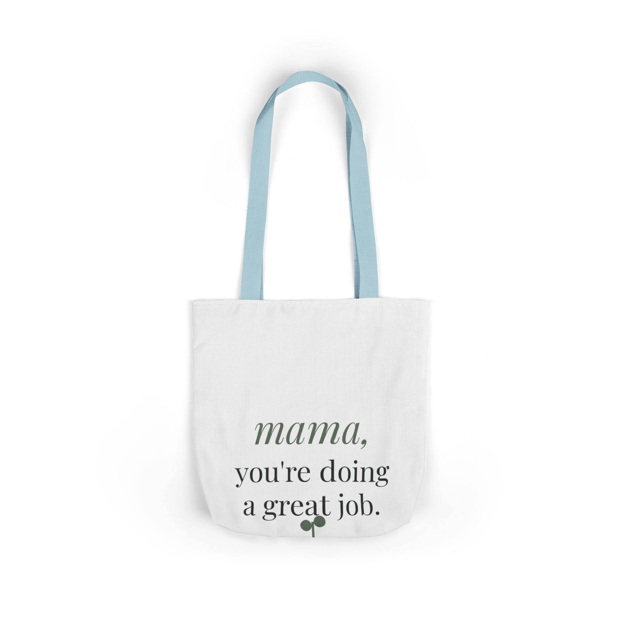Mama, you're doing a great job Tote
