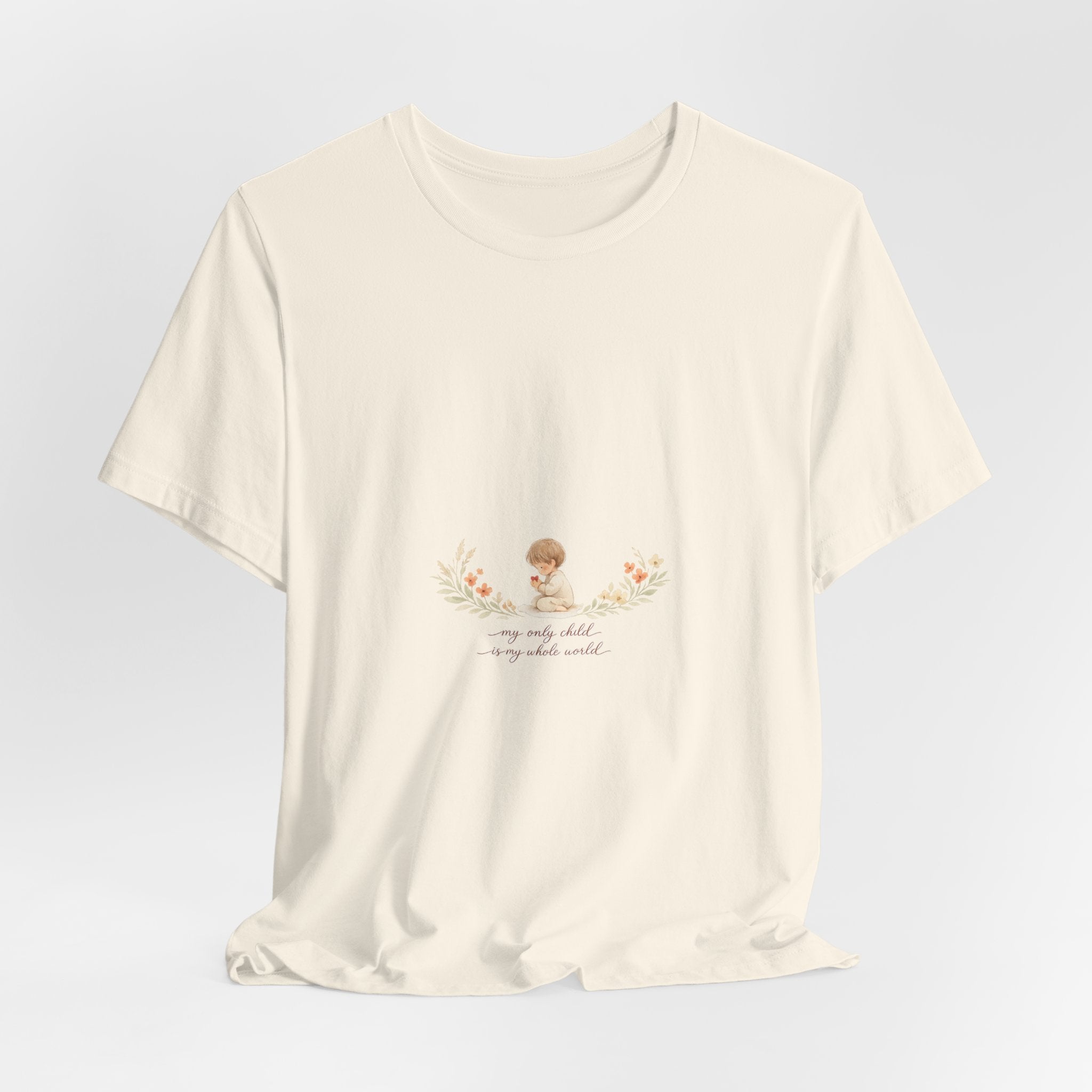 My Only Child is my Whole World Tee