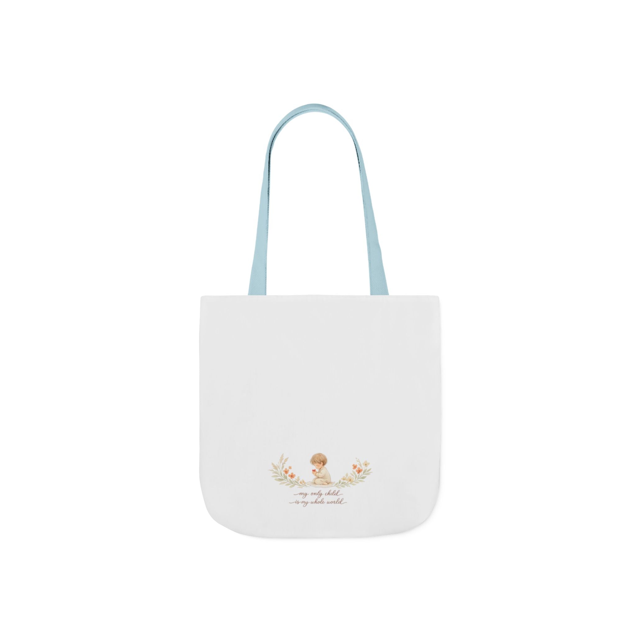 My Only Child is my Whole World Tote Bag