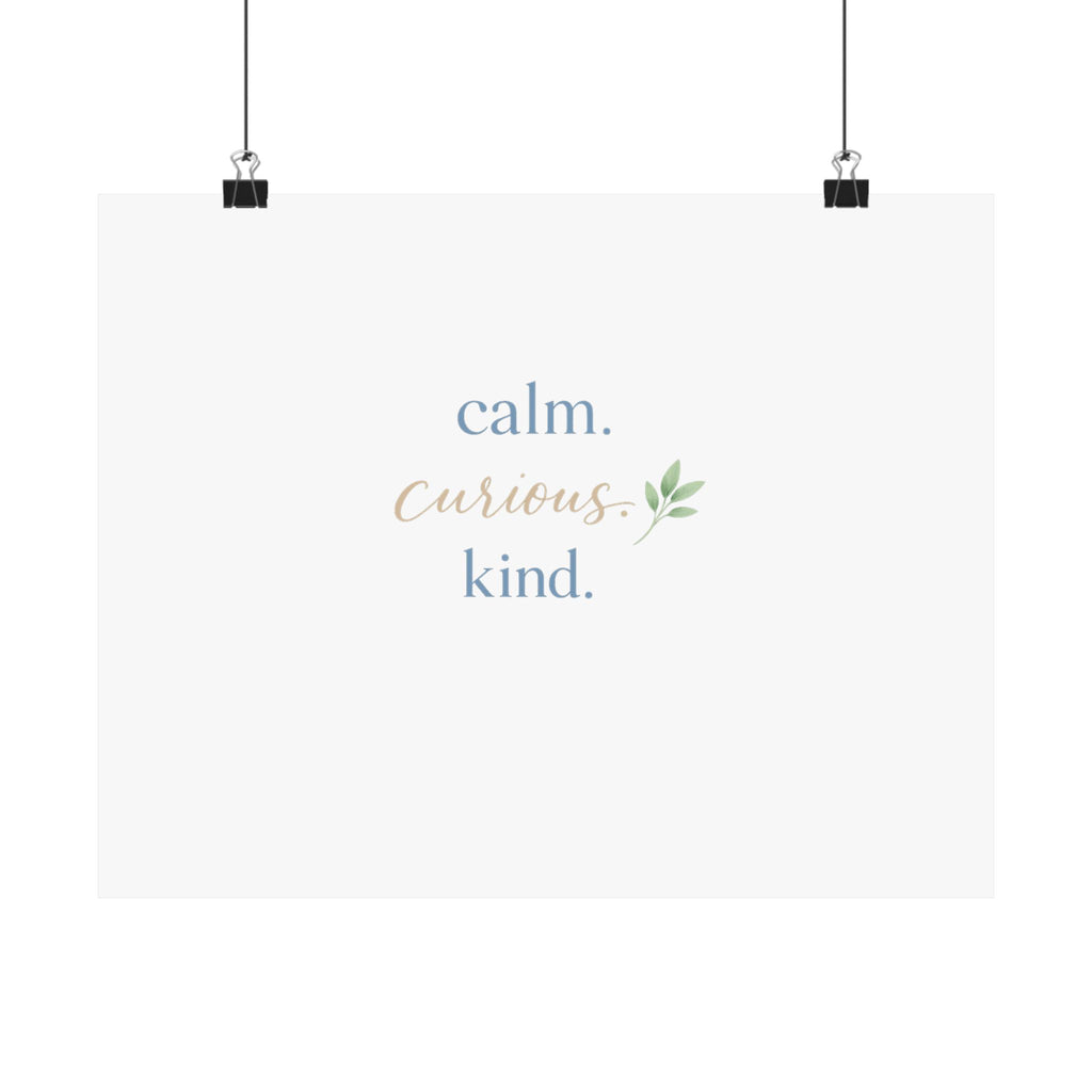 Calm. Curious. Kind. Art Print
